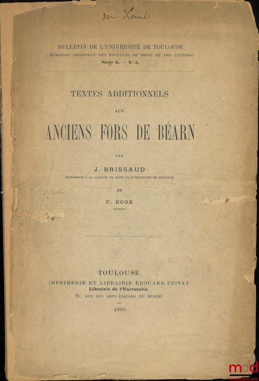 BRISSAUD (J.), ROGÉ (P.) – TEXTES ADDITIONNELS AUX ANCIENS FORS DE BÉARN, Bull. de l’Université de Toulouse