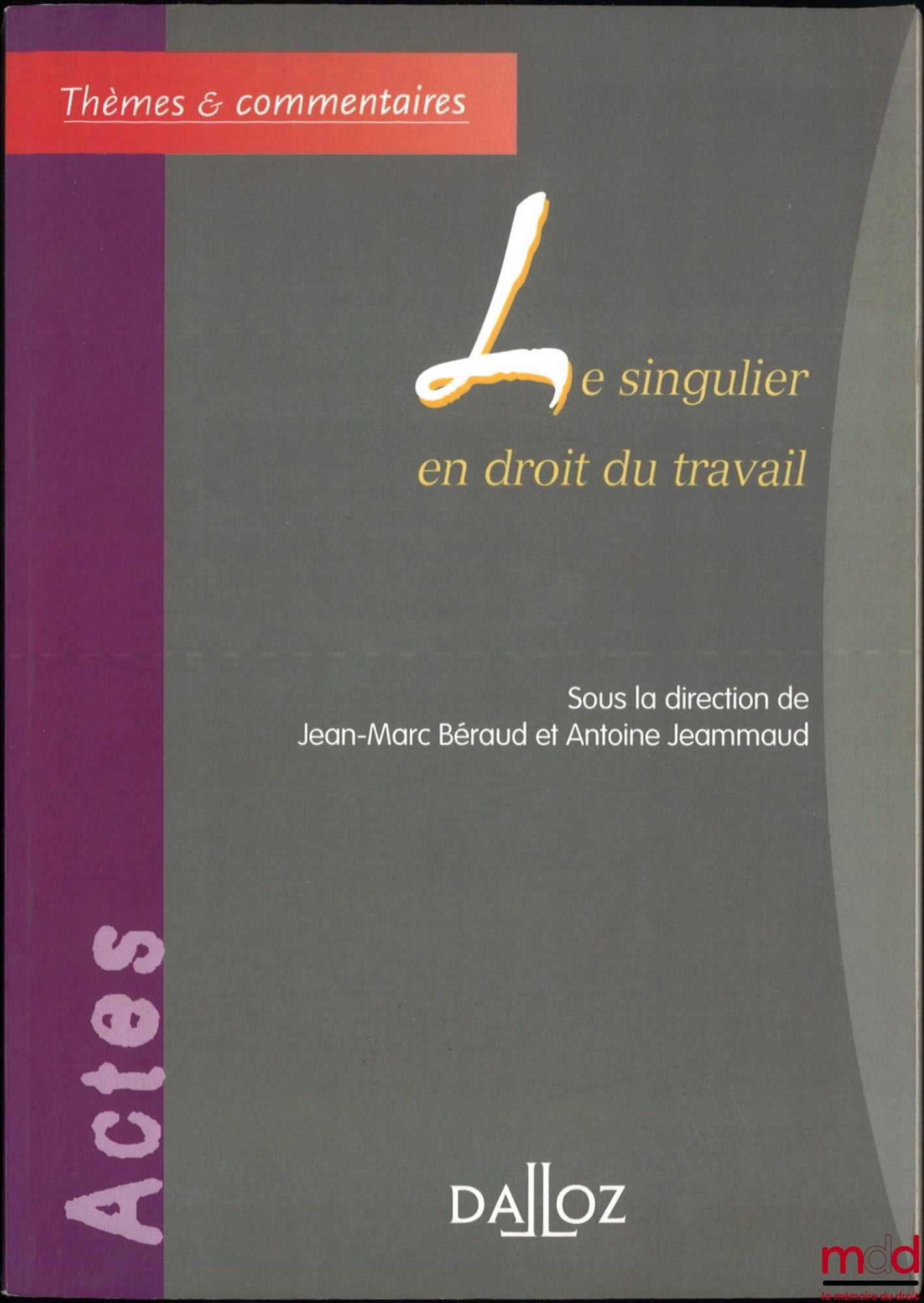 [Collective] – THE SINGULAR IN LABOR LAW, ed. Jean-Marc Béraud and Antoine Jeammaud, coll. Themes and Commentaries