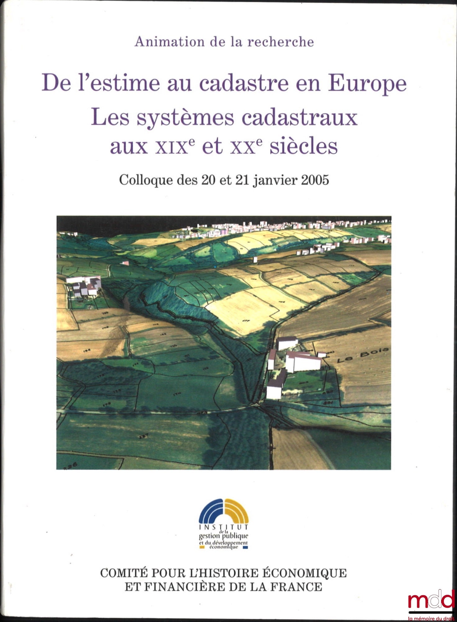 [Collective] – FROM ESTATE TO LAND REGISTRY IN EUROPE, Land registry systems in the 19th and 20th centuries, Colloquium of January 20 and 21, 2005, ed. Florence Bourillon, Pierre Clergeot and Nadine Vivier
