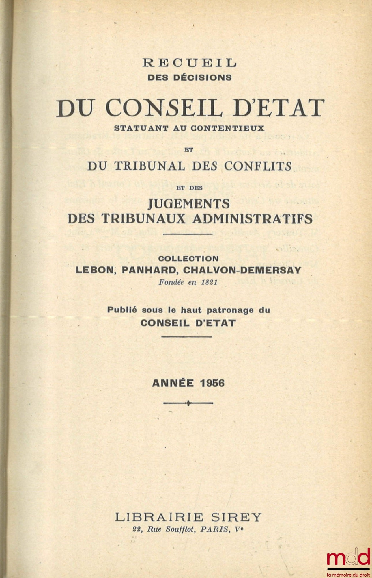 [Lebon Collection - Council of State] – COLLECTION OF DECISIONS OF THE COUNCIL OF STATE SITTING IN LITIGATION, OF THE COURT OF CONFLICTS AND OF JUDGMENTS OF ADMINISTRATIVE COURTS, coll. Lebon, Panhard, Chalvon-Demersay founded in 1821, from 1956 to 1958