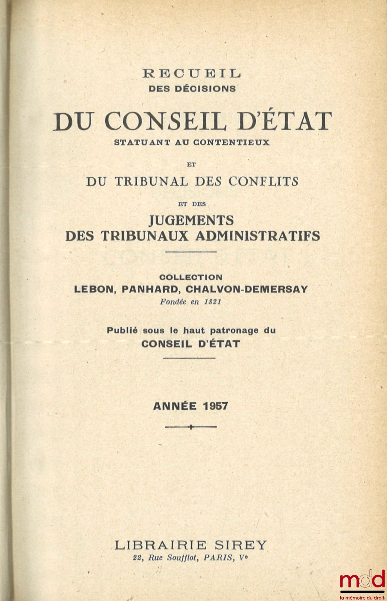 [Lebon Collection - Council of State] – COLLECTION OF DECISIONS OF THE COUNCIL OF STATE SITTING IN LITIGATION, OF THE COURT OF CONFLICTS AND OF JUDGMENTS OF ADMINISTRATIVE COURTS, coll. Lebon, Panhard, Chalvon-Demersay founded in 1821, from 1956 to 1958
