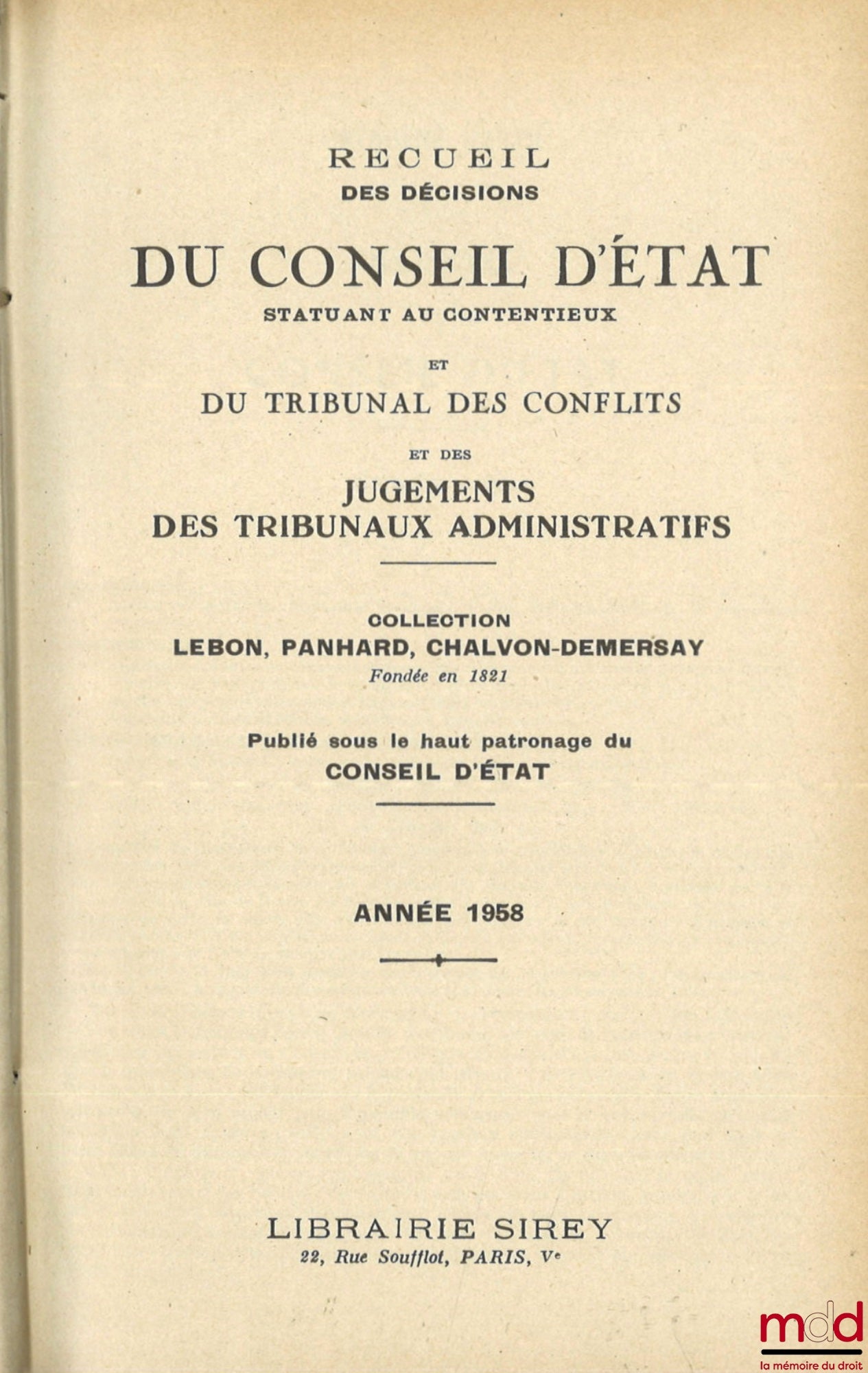 [Lebon Collection - Council of State] – COLLECTION OF DECISIONS OF THE COUNCIL OF STATE SITTING IN LITIGATION, OF THE COURT OF CONFLICTS AND OF JUDGMENTS OF ADMINISTRATIVE COURTS, coll. Lebon, Panhard, Chalvon-Demersay founded in 1821, from 1956 to 1958