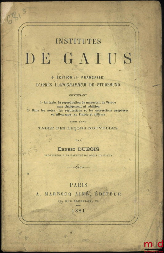 DUBOIS (Ernest) – INSTITUTES DE GAIUS, Based on Studemund's apographum containing: 1° In the text, a reproduction of the Verona manuscript without change or addition; 2° In the notes, the restorations and corrections proposed in Germany and France