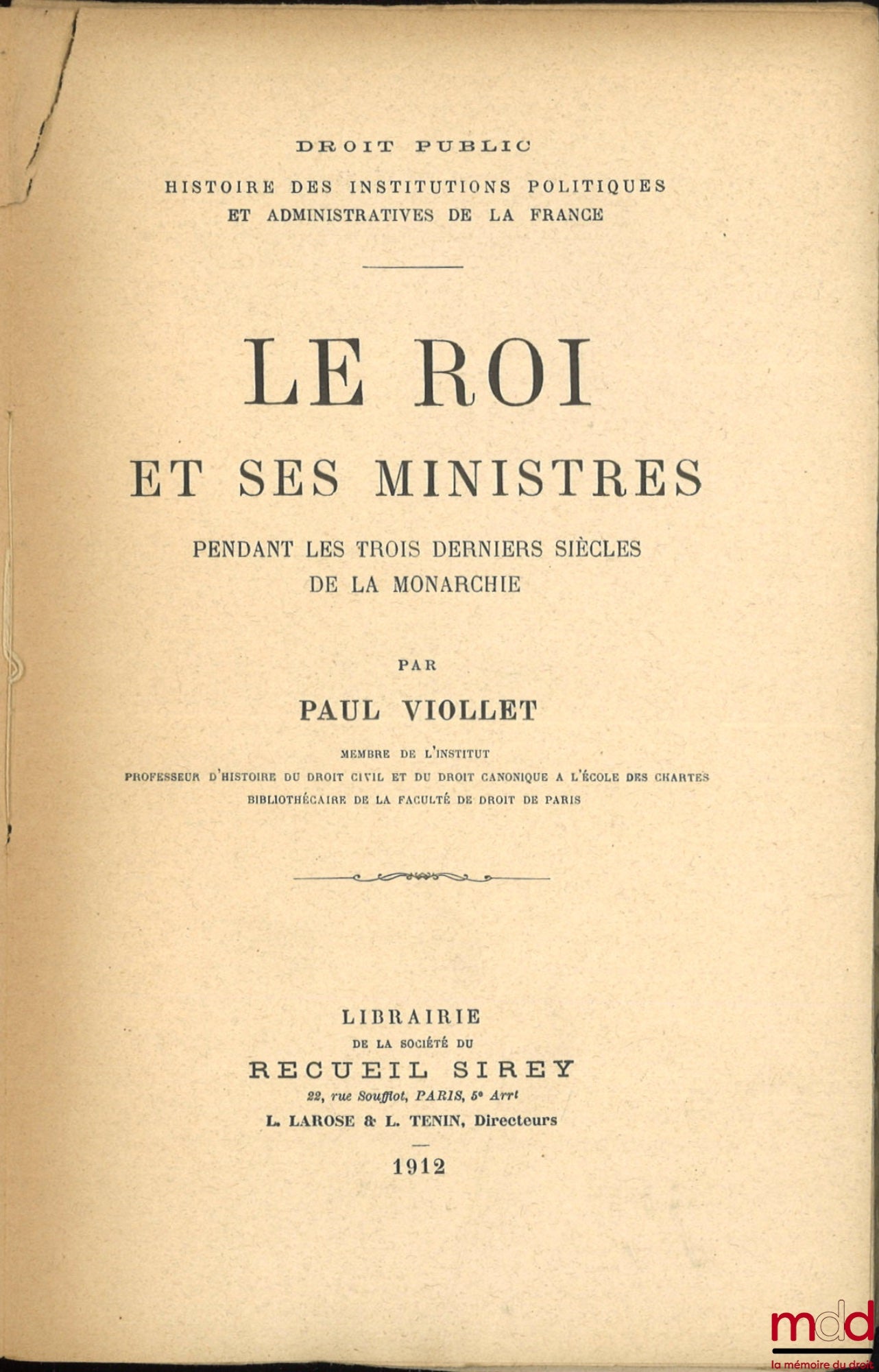 VIOLLET (Paul) – THE KING AND HIS MINISTERS during the last three centuries of the Monarchy
