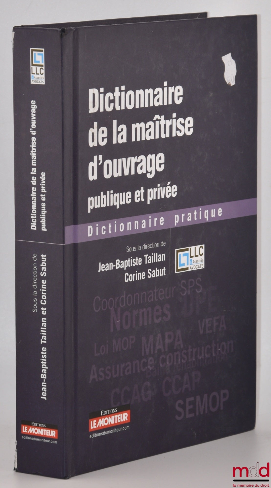 TAILLAN (Jean-Baptiste), SABUT (Corine) – DICTIONNAIRE DE LA MAÎTRISE D’OUVRAGE PUBLIQUE ET PRIVÉE, Dictionnaire pratique
