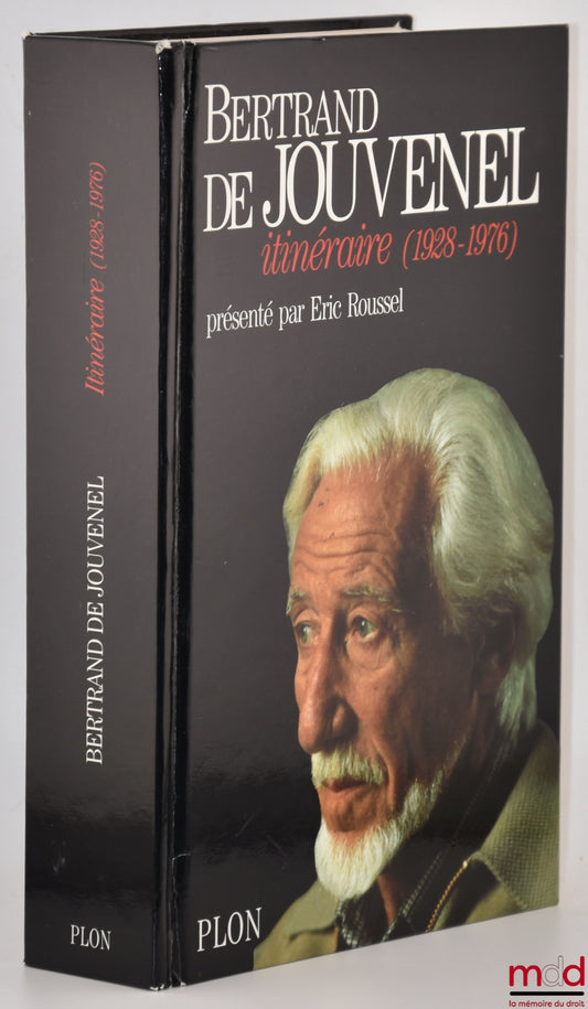 [JOUVENEL (Bertrand de)] – Bertand de JOUVENEL, ITINÉRAIRE (1928 - 1976), Textes réunis et présentés par Éric Roussel