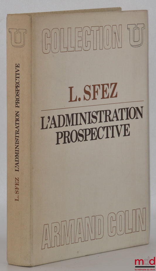 SFEZ (Lucien) – PROSPECTIVE ADMINISTRATION, coll. U, Administrative Science series
