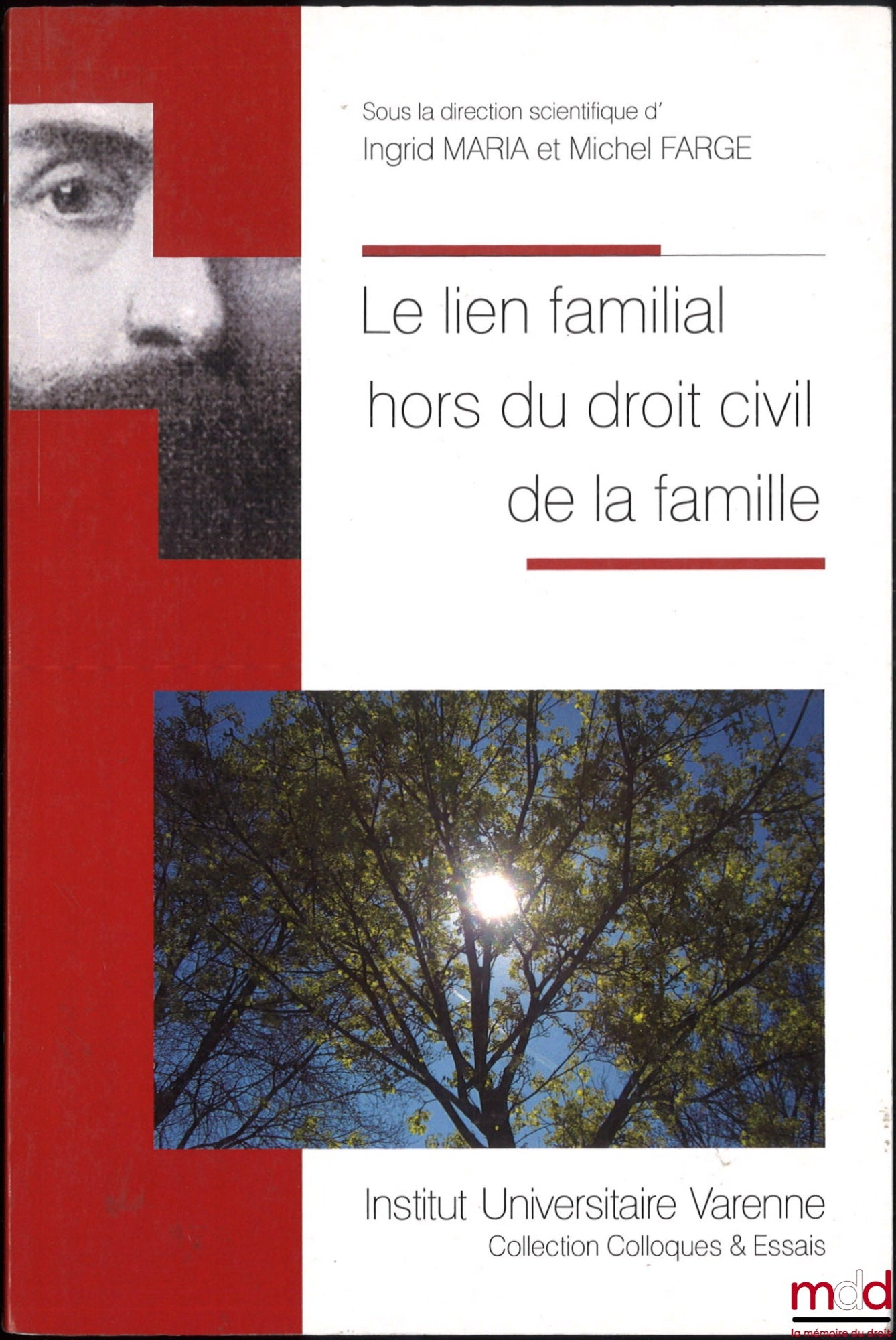 [Collectif] – LE LIEN FAMILIAL HORS DU DROIT DE LA FAMILLE, dir. Ingrid Maria et Michel Farge, coll. « Colloques et Essais »