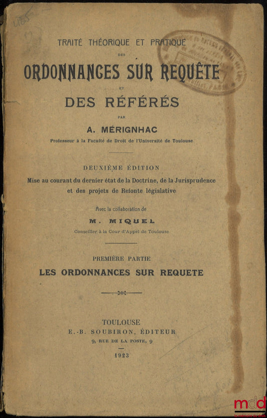 MÉRIGNHAC (Alexandre) and MIQUEL (René) – THEORETICAL AND PRACTICAL TREATISE ON ORDINANCES ON APPLICATION AND INTERIM PROCEEDINGS, 2nd ed., updated with the latest legal scholarship, case law and legislative reform projects, Part 1: Ordinances