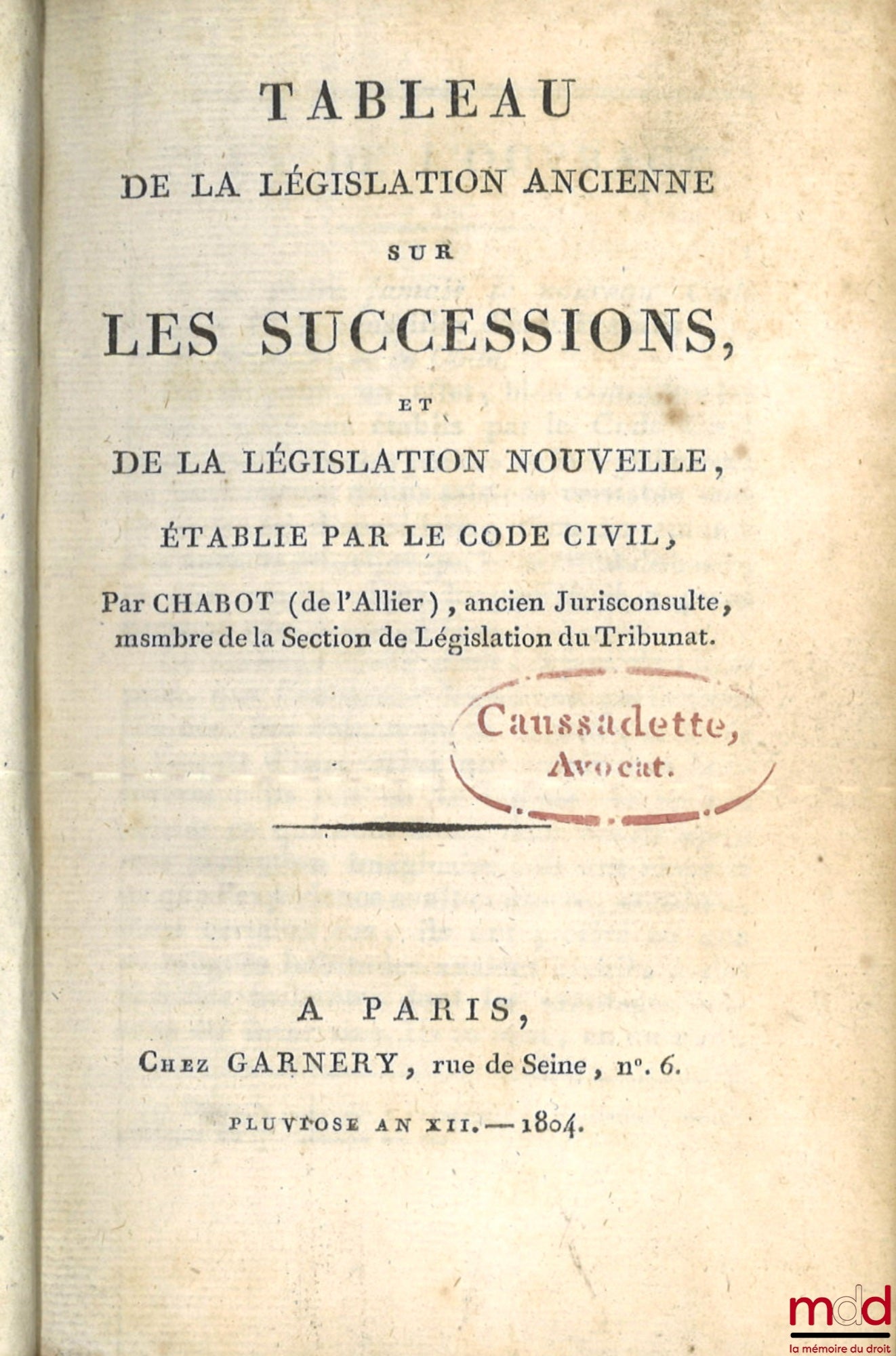 CHABOT (Georges) [known as Chabot de L'Allier] – TABLE OF THE OLD LEGISLATION ON INHERITANCES, AND OF THE NEW LEGISLATION, ESTABLISHED BY THE CIVIL CODE