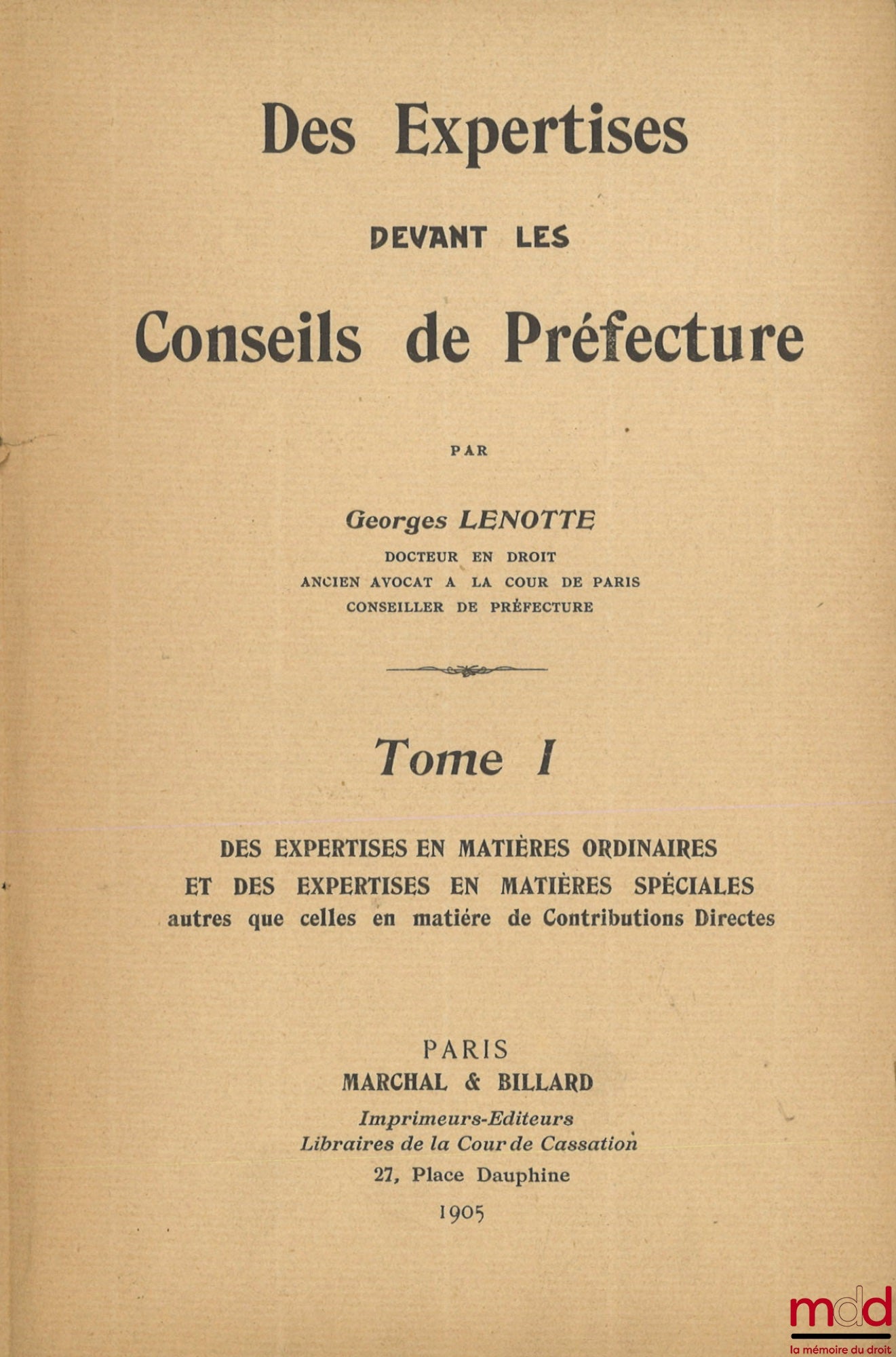 LENOTTE (Georges) – DES EXPERTISES DEVANT LES CONSEILS DE PRÉFECTURE, t. I : Expertises ordinaires et particulières autres que celles en matière de contributions directes ; t. II : Des expertises en matière de contributions directes