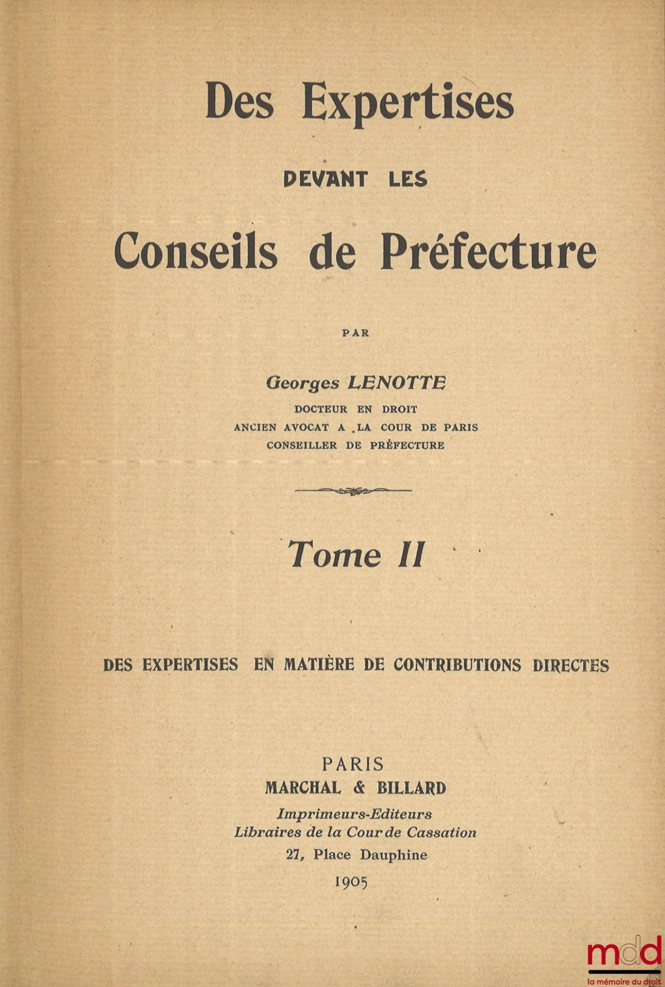 LENOTTE (Georges) – DES EXPERTISES DEVANT LES CONSEILS DE PRÉFECTURE, t. I : Expertises ordinaires et particulières autres que celles en matière de contributions directes ; t. II : Des expertises en matière de contributions directes