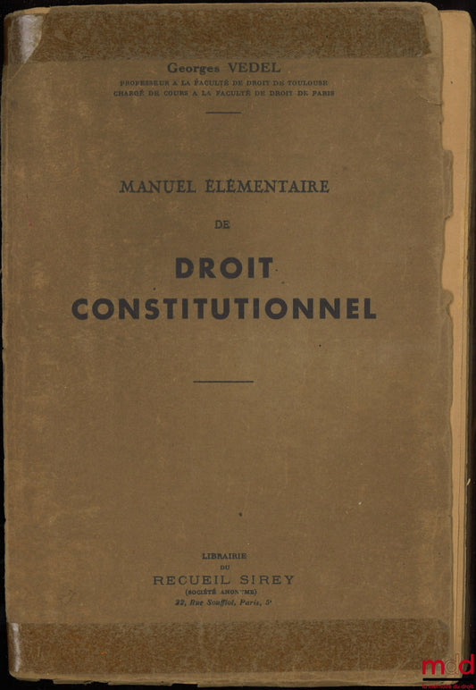 VEDEL (Georges) – ELEMENTARY MANUAL OF CONSTITUTIONAL LAW