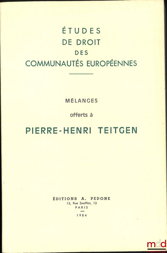 [Mélanges Teitgen] – MÉLANGES OFFERTS À PIERRE-HENRI TEITGEN - Études de droit des Communautés Européennes