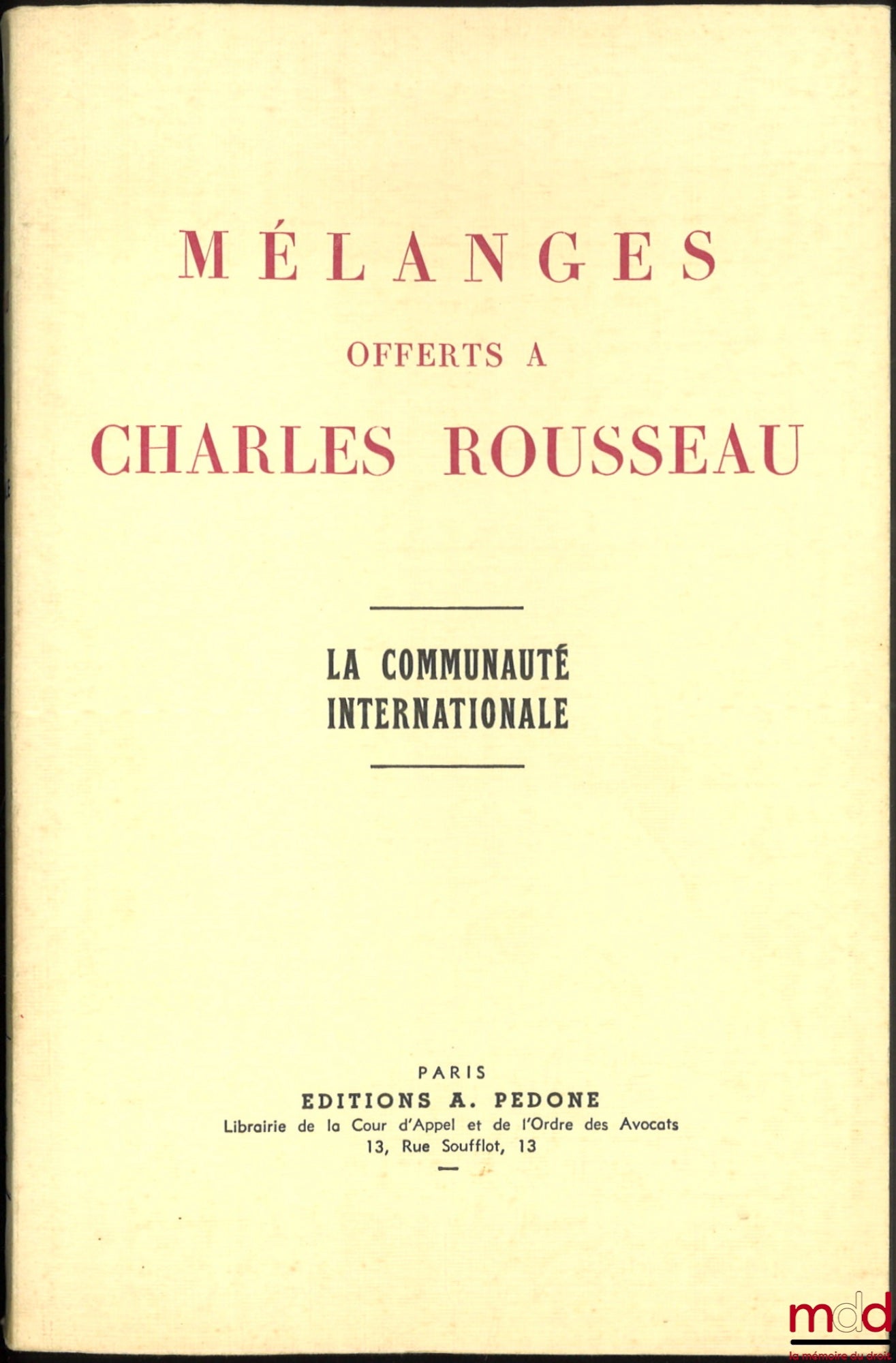 [Mélanges Rousseau] – MÉLANGES OFFERTS À CHARLES ROUSSEAU, LA COMMUNAUTÉ INTERNATIONALE