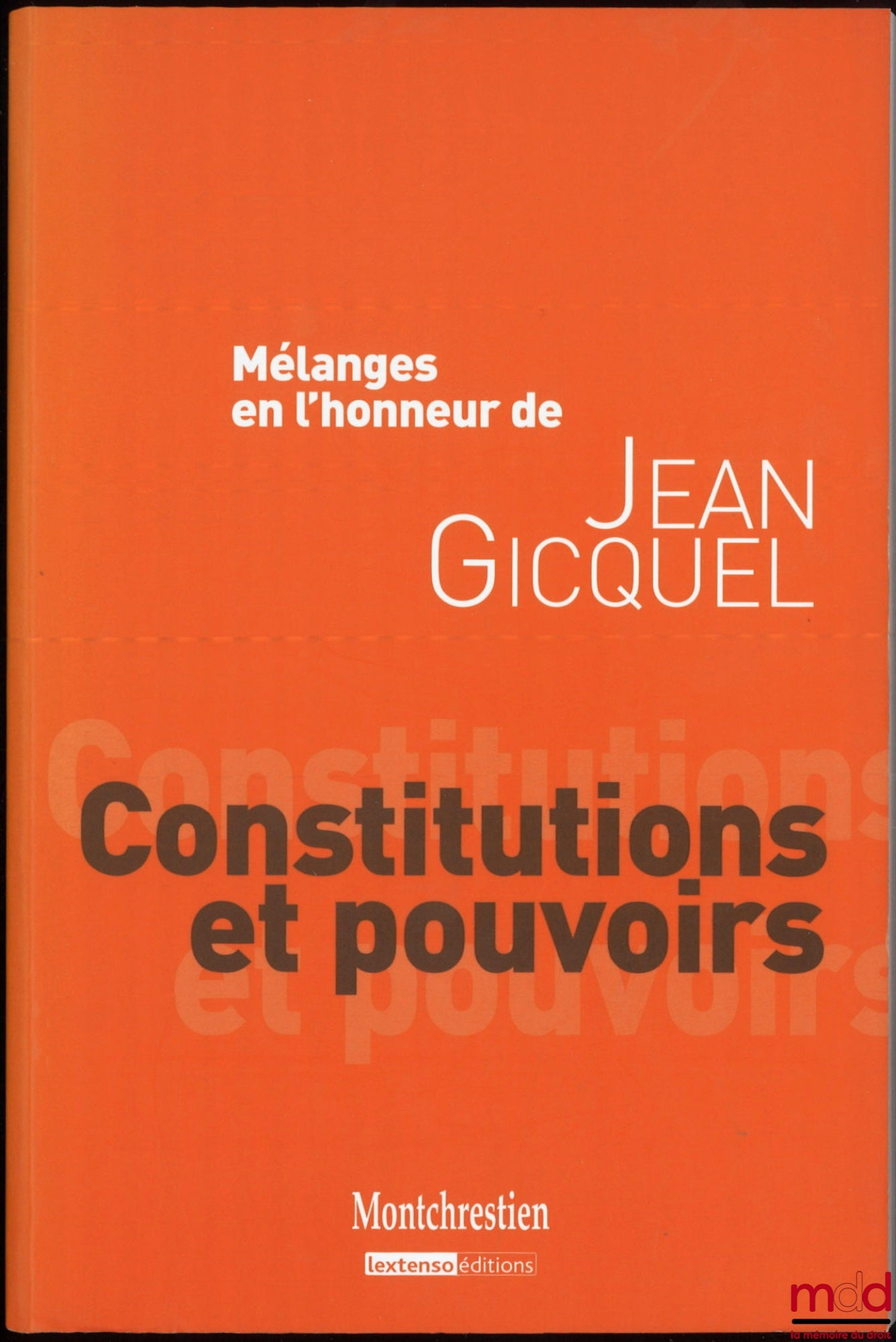 [Gicquel Miscellany] – Miscellany in Honor of Jean Gicquel: Constitutions and Powers
