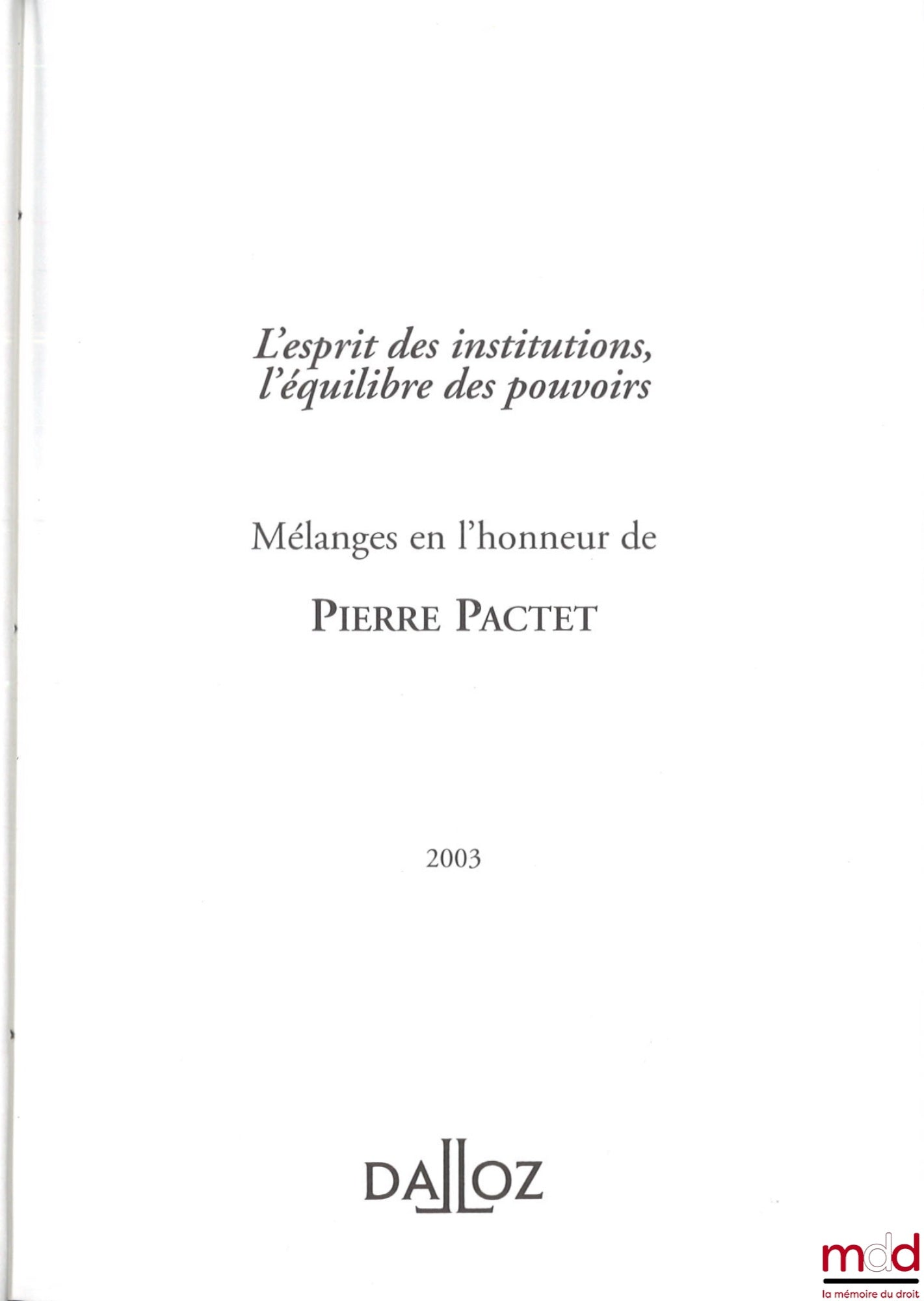 [Mélanges Pactet] – L’ESPRIT DES INSTITUTIONS, L’ÉQUILIBRE DES POUVOIRS, Mélanges en l’honneur de Pierre Pactet