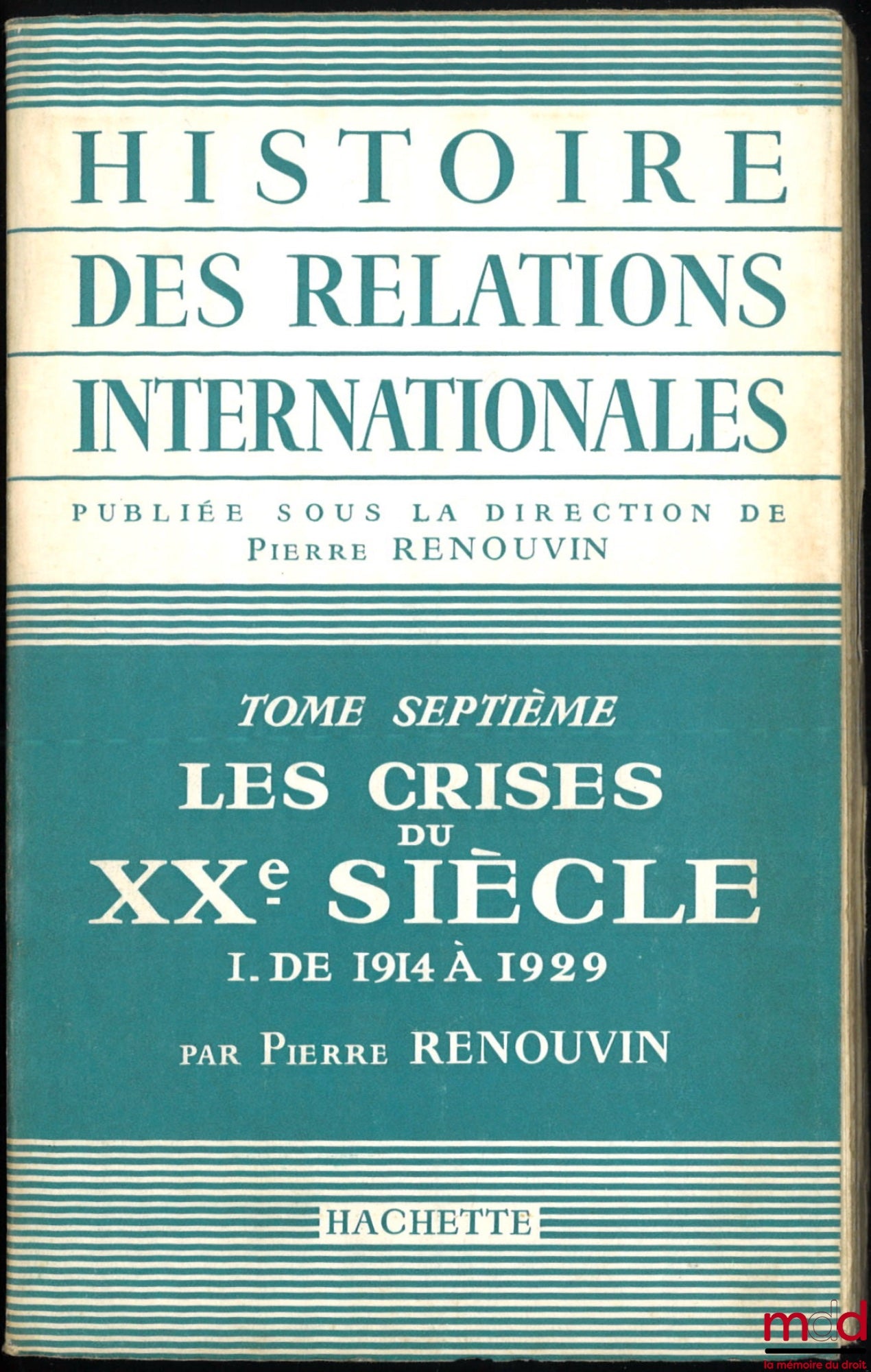 RENOUVIN (Pierre) – THE CRISES OF THE 20TH CENTURY, I.: from 1914 to 1929, coll. History of International Relations, vol. VII, [first part only]