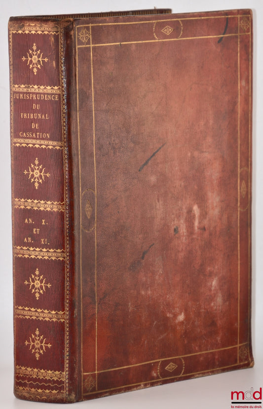[Cassation], SIREY (Jean-Baptiste), DENEVERS (Géraud-Thimothée) – JURISPRUDENCE DU TRIBUNAL DE CASSATION, ou PRÉCIS de tous les Jugements de Rejet et de Cassation, sur des points importants du droit et de la Procédure, en matière civile ; Indiquant les mo
