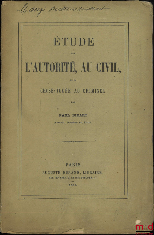 BIDART (Paul) – STUDY ON THE AUTHORITY, IN CIVIL LAW, OF THE RES JUDICATA IN CRIMINAL LAW