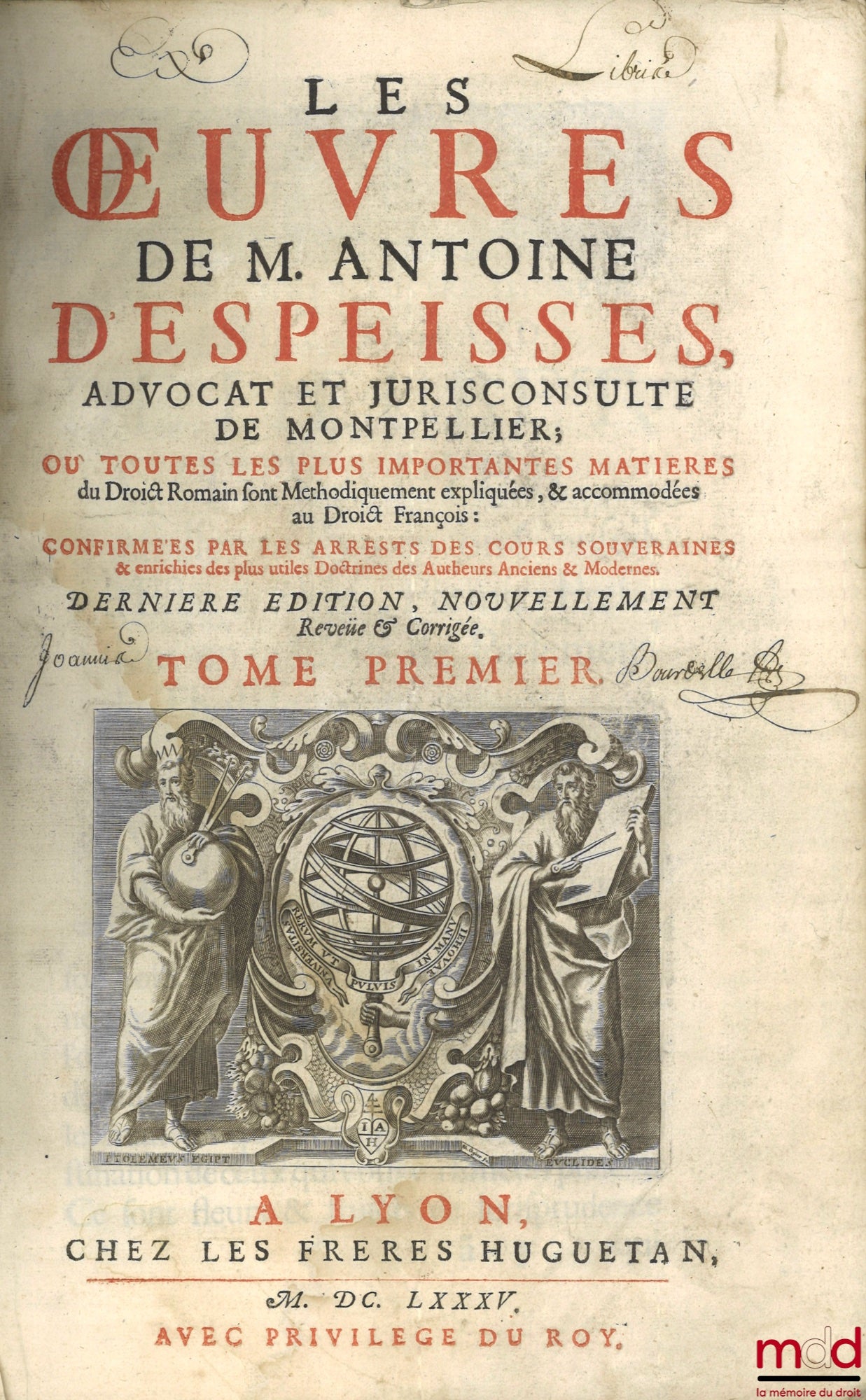 DESPEISSES (Antoine) – LES ŒUVRES DE M. ANTOINE DESPEISSES, ADVOCAT ET JURISCONSULTE DE MONTPELLIER ; où toutes les plus importantes matières du Droit Romain sont méthodiquement expliquées, & accommodées au Droit François : confirmées par les arrests des