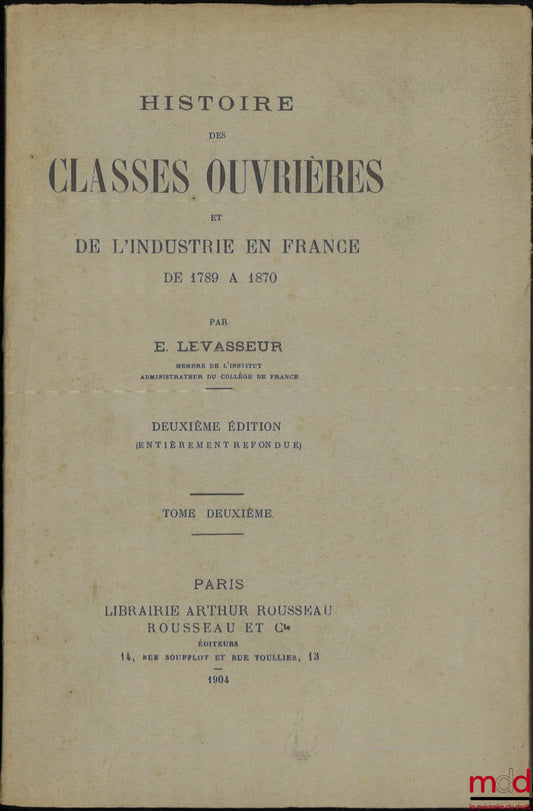 LEVASSEUR (E.) – HISTORY OF THE WORKING CLASSES AND INDUSTRY IN FRANCE FROM 1789 TO 1870, 2nd ed. (completely revised), [vol. II only]