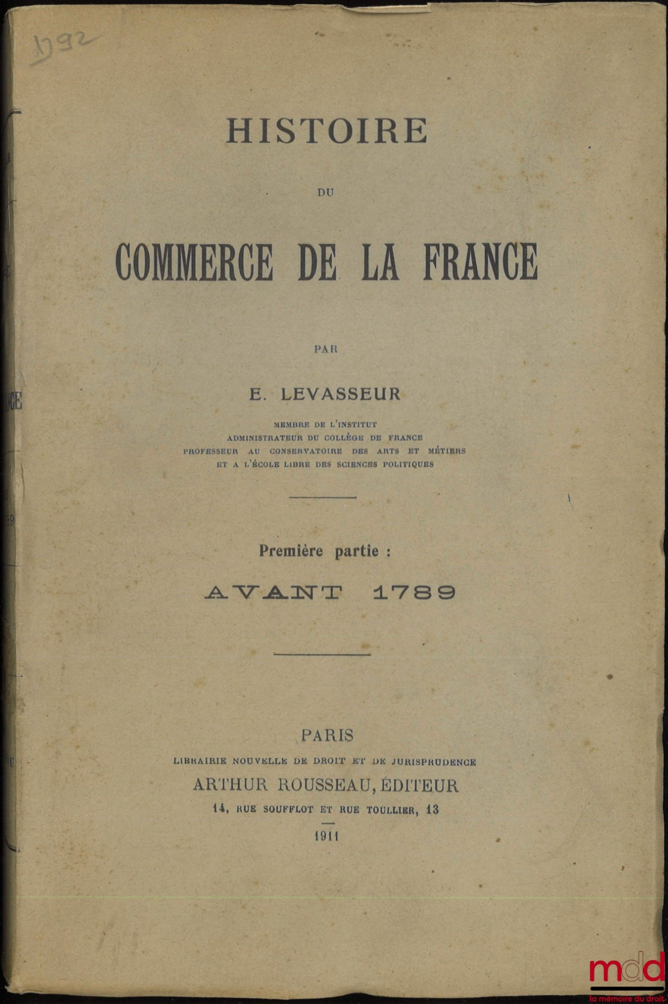 LEVASSEUR (E.) – HISTOIRE DU COMMERCE DE LA FRANCE, Première partie : Avant 1789, Deuxième partie : De 1789 à nos jours (Avec un avertissement de Aug. Deschamps), [t. I uniquement]