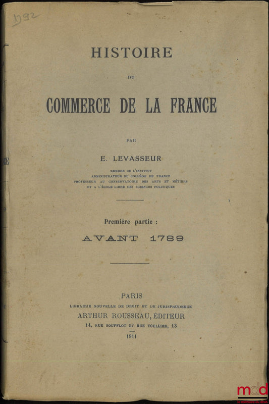 LEVASSEUR (E.) – HISTORY OF FRENCH COMMERCE, Part One: Before 1789, Part Two: From 1789 to the present day (With a foreword by Aug. Deschamps), [vol. I only]
