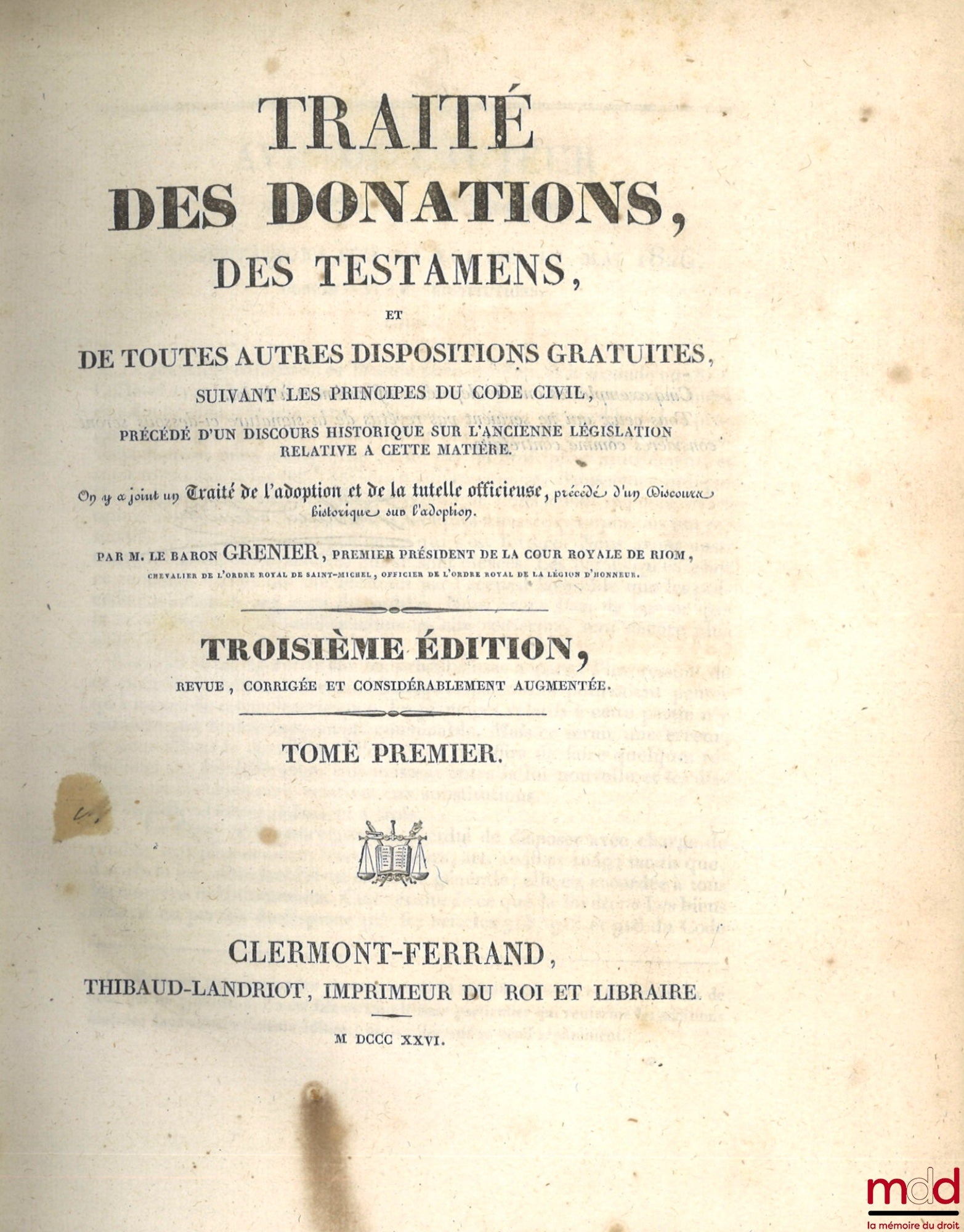 GRENIER (Baron Jean) – TREATISE ON DONATIONS, WILLS, AND ALL OTHER FREE PROVISIONS, ACCORDING TO THE PRINCIPLES OF THE NAPOLEONIC CODE, PRECEDED BY A HISTORICAL DISCOURSE ON THE OLD LEGISLATION RELATING TO THIS SUBJECT. A Tra has been added.