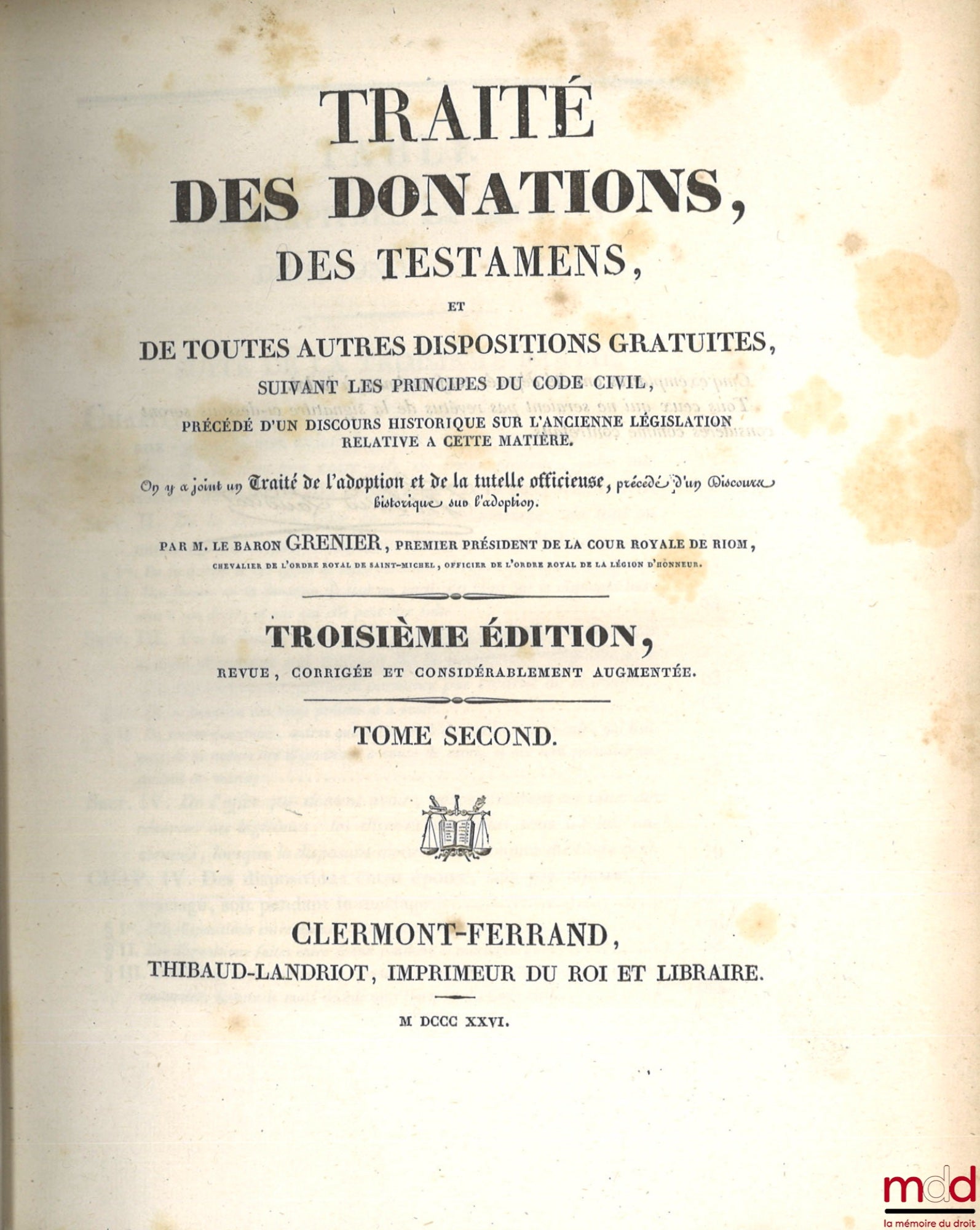 GRENIER (Baron Jean) – TREATISE ON DONATIONS, WILLS, AND ALL OTHER FREE PROVISIONS, ACCORDING TO THE PRINCIPLES OF THE NAPOLEONIC CODE, PRECEDED BY A HISTORICAL DISCOURSE ON THE OLD LEGISLATION RELATING TO THIS SUBJECT. A Tra has been added.