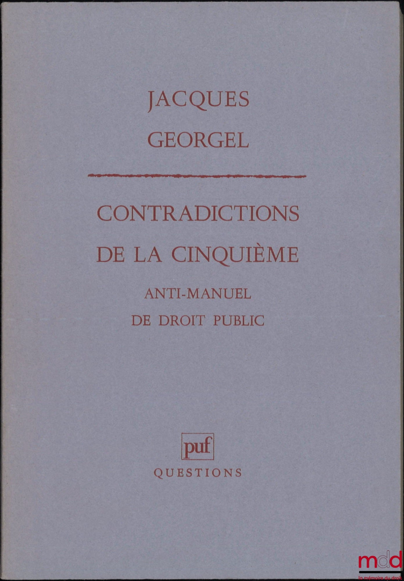 GEORGEL (Jacques) – CONTRADICTIONS OF THE FIFTH, anti-manual of public law, coll. Questions