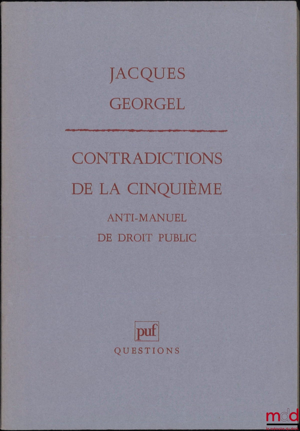 GEORGEL (Jacques) – CONTRADICTIONS OF THE FIFTH, anti-manual of public law, coll. Questions