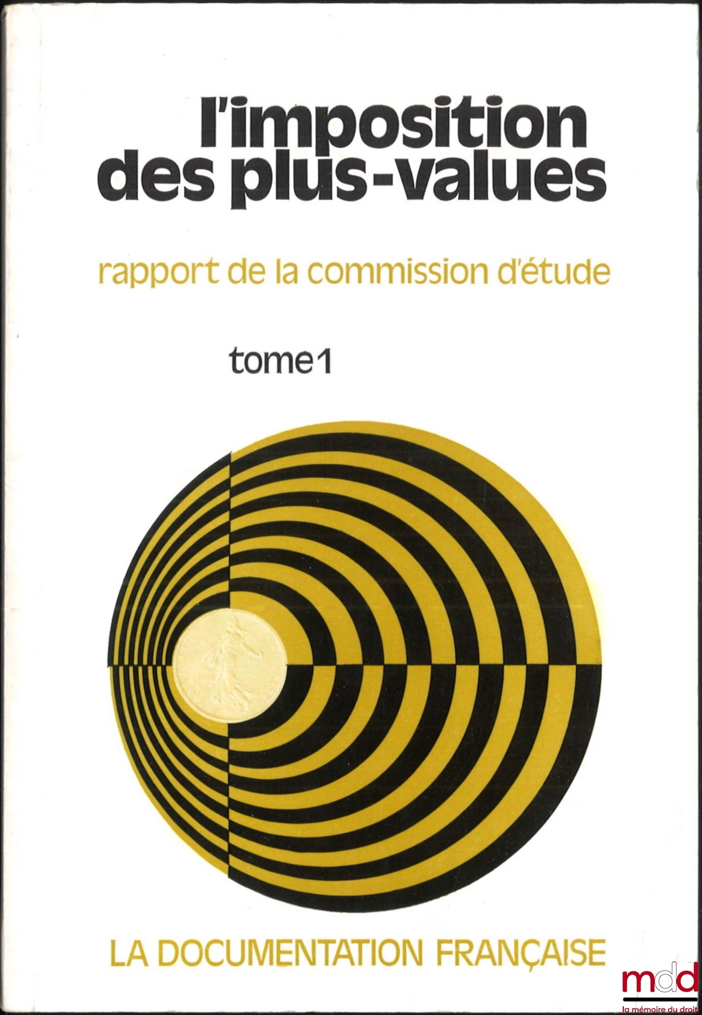 [Collective] – CAPITAL GAINS TAXATION, Report of the Commission for the Study of a Generalized Capital Gains Tax, Chairman: Albert Monguilan, Rapporteur: Jacques Delmas, Vol. I: Report and Appendices, Vol. II: Opinions Gathered by the Commission