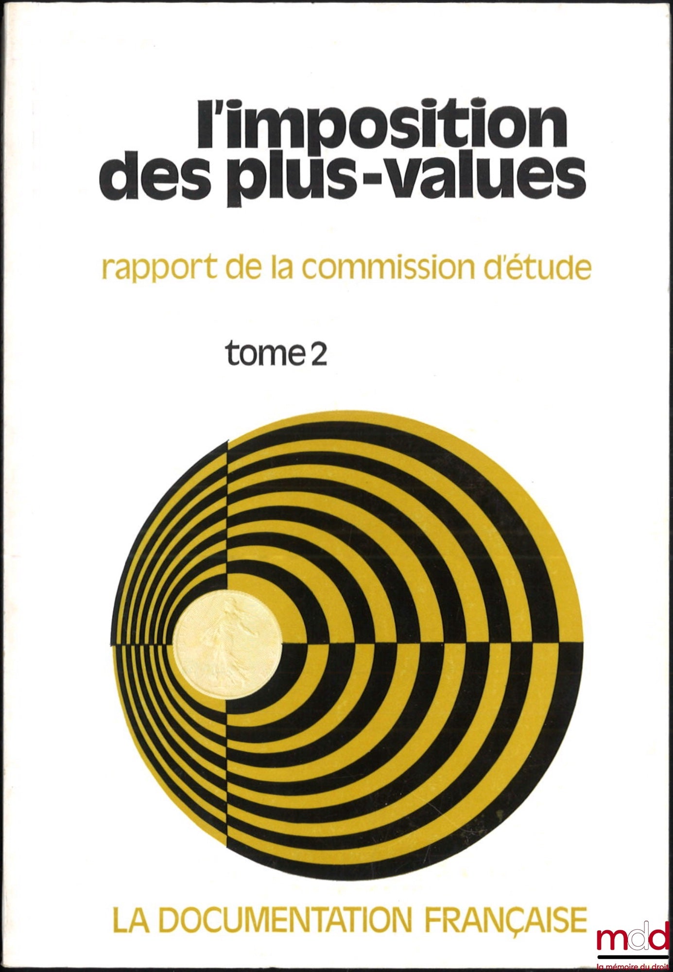 [Collective] – CAPITAL GAINS TAXATION, Report of the Commission for the Study of a Generalized Capital Gains Tax, Chairman: Albert Monguilan, Rapporteur: Jacques Delmas, Vol. I: Report and Appendices, Vol. II: Opinions Gathered by the Commission