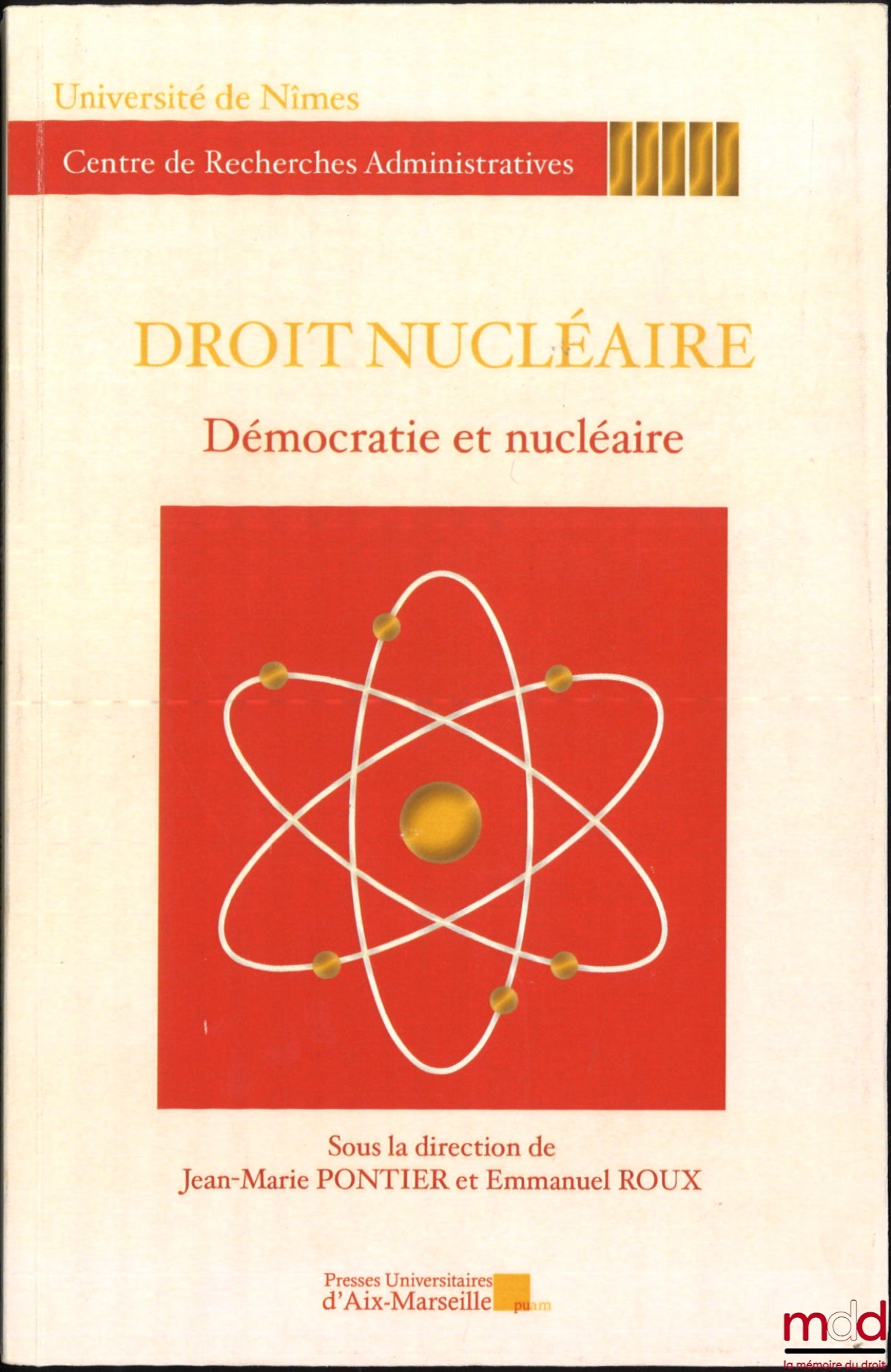 [Colloque] – DROIT NUCLÉAIRE, dir. Jean-Marie Pontier et Emmanuel Roux : La sûreté nucléaire, Journée d’étude du 20 octobre 2011 ; Démocratie et nucléaire, Journée d’étude du 25 octobre 2012