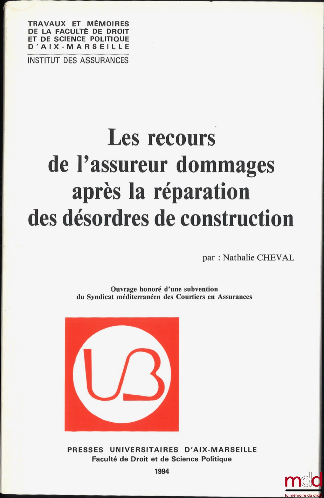 CHEVAL (Nathalie) – THE INSURER'S RECOURSE AFTER THE REPAIR OF CONSTRUCTION DEFECTS, Works and dissertations of the Faculty of Law and Political Science of Aix-Marseille