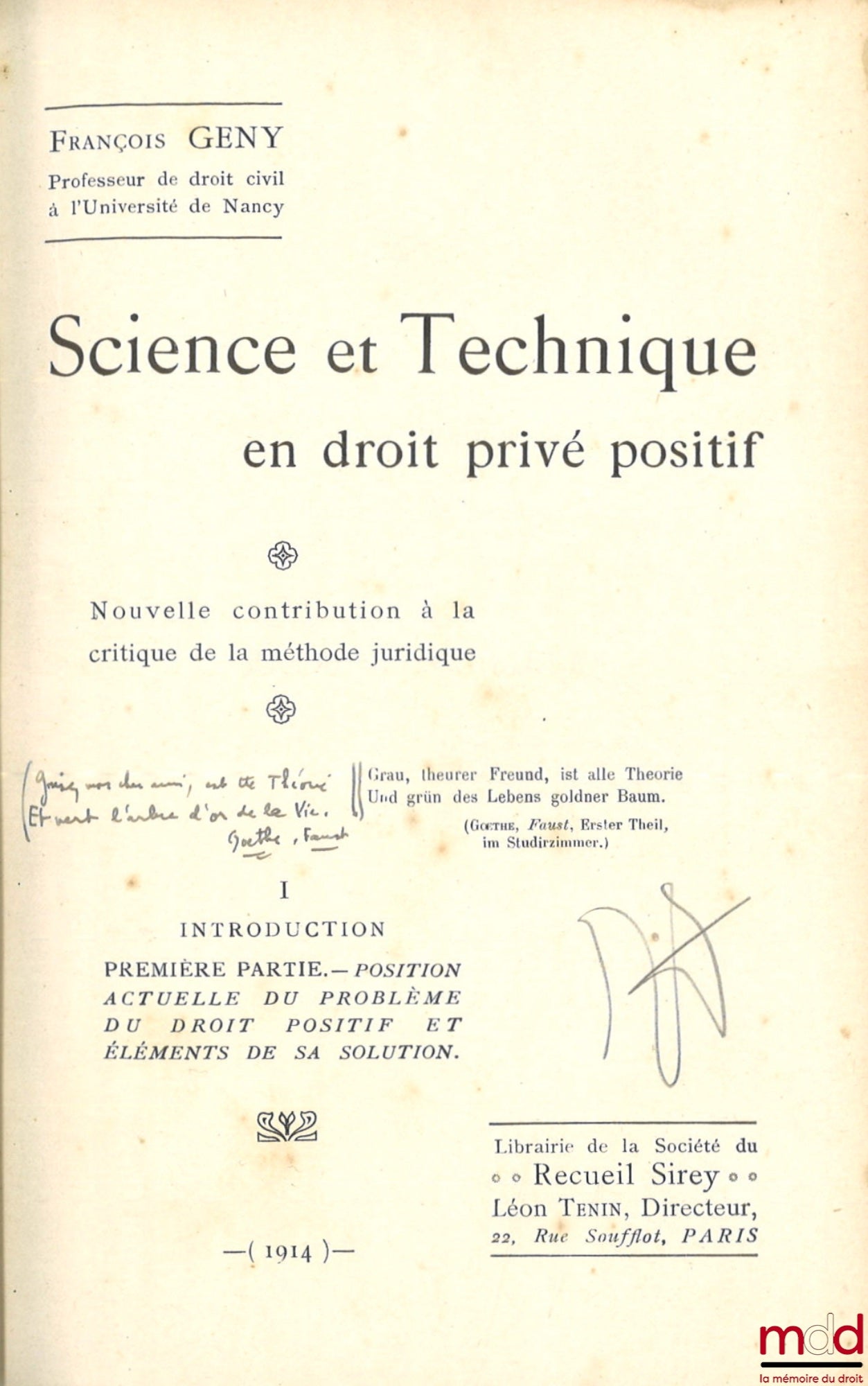 GENY (François) – SCIENCE ET TECHNIQUE EN DROIT PRIVÉ POSITIF. Nouvelle contribution à la critique de la méthode juridique ; t. I : Introduction Première partie : Position actuelle du problème du droit positif et éléments de sa solution ; t. II : Seconde