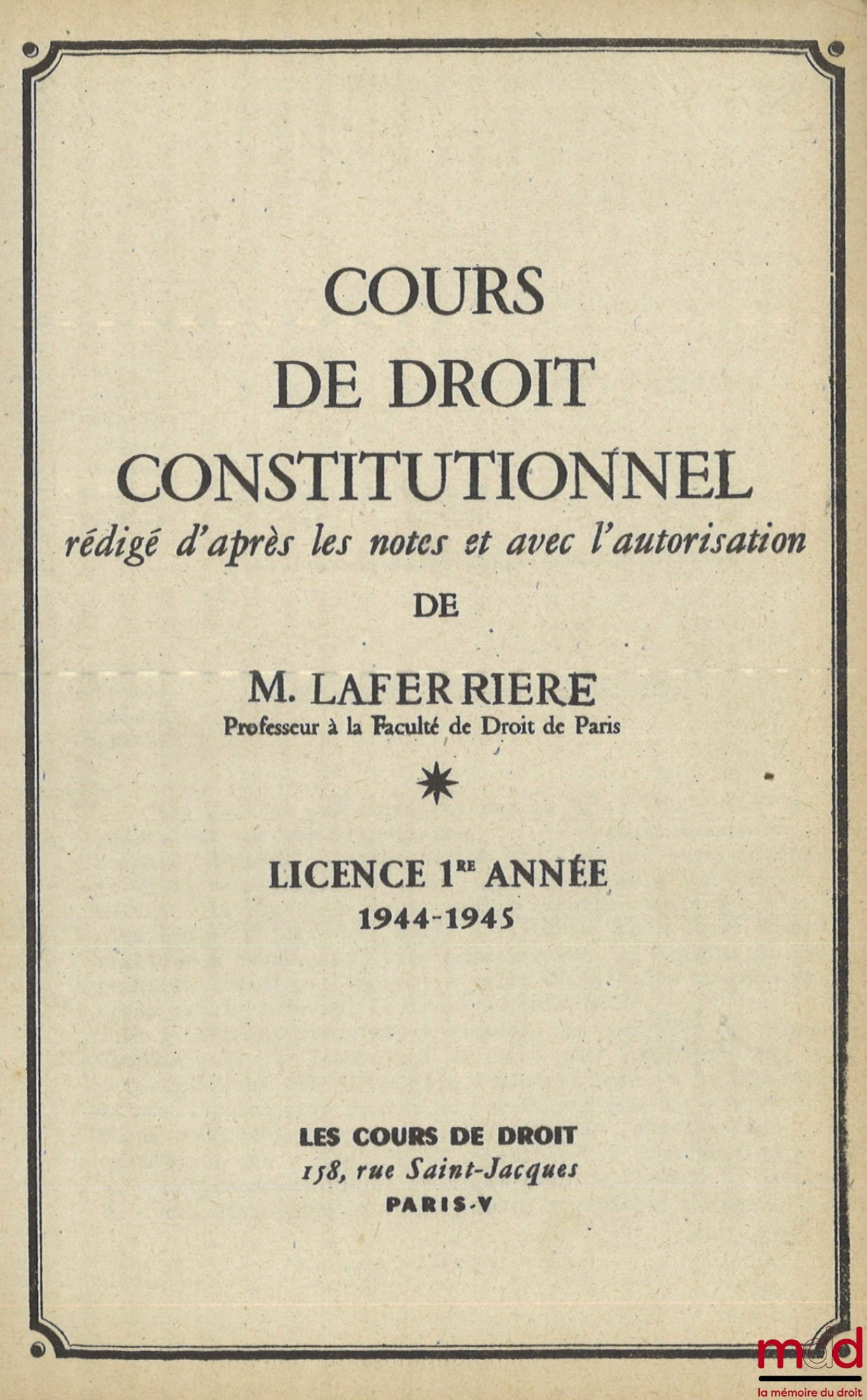 LAFERRIÈRE (Julien) – COURSE IN CONSTITUTIONAL LAW, 1st year Bachelor's degree 1944-1945