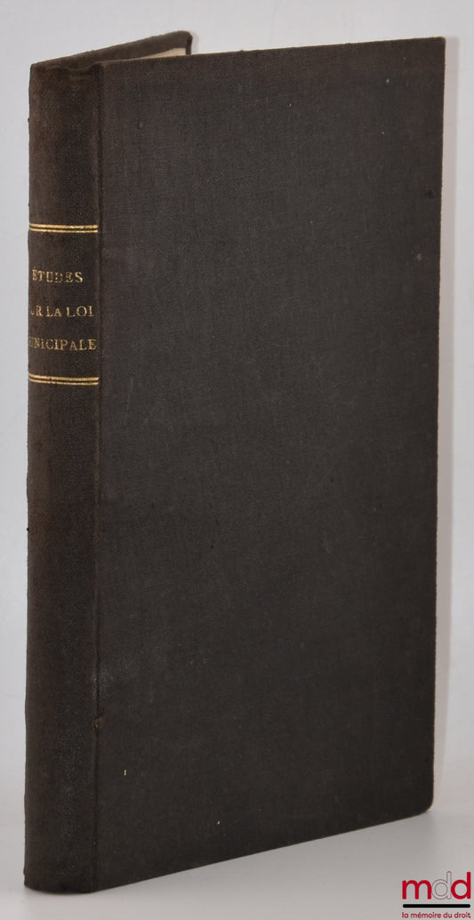 DUCROCQ (Théophile) – ÉTUDES SUR LA LOI MUNICIPALE DU 5 AVRIL 1884 (Actes des maires, arrêtés individuels, actes de gestion, règlements, accomplis par eux ou les préfets en leur lieu et place ; suppression et création de communes ; statistique des petites