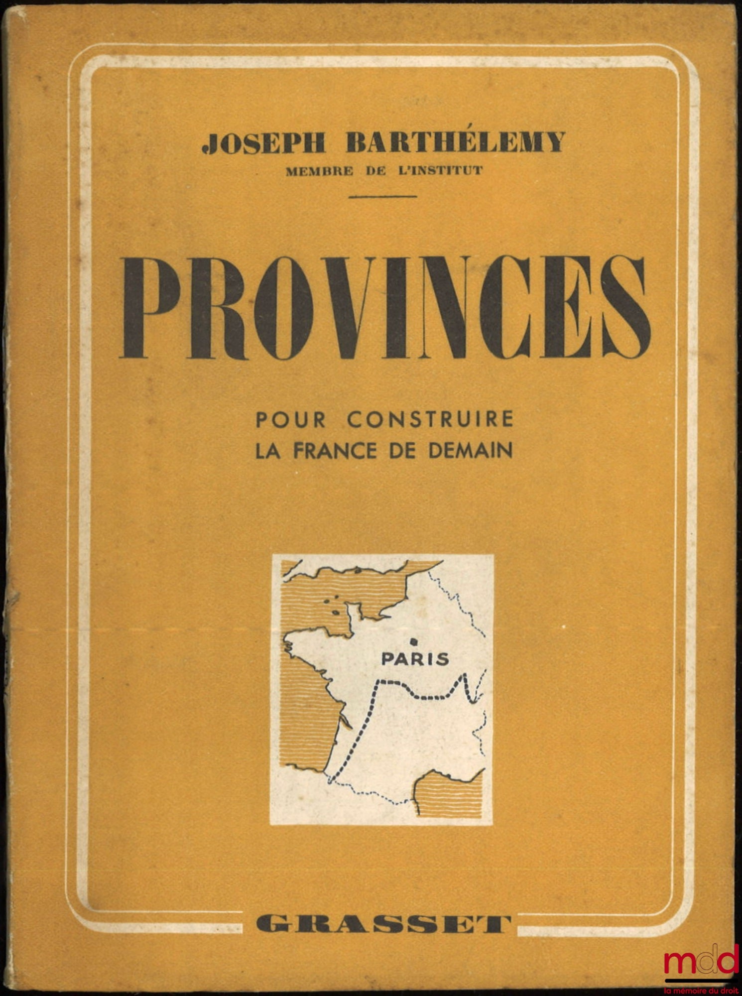 BARTHÉLEMY (Joseph) – PROVINCES, TO BUILD THE FRANCE OF TOMORROW