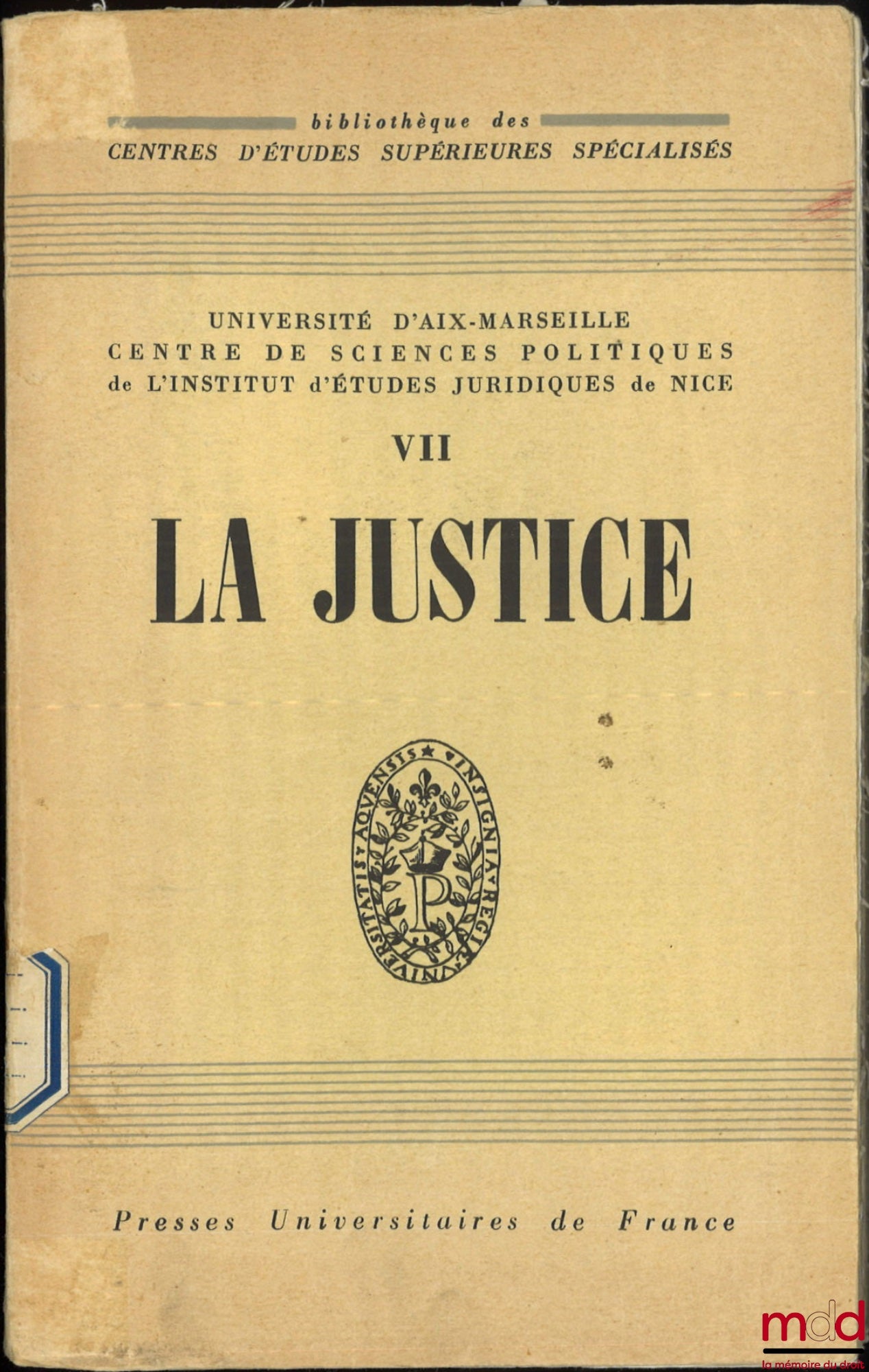 [Collectif] – LA JUSTICE, Bibl. des Centres d’Études Supérieures Spécialisés, Université d’Aix-Marseille, Centre de sc. po. de l’Inst. d’études juridiques de Nice, t. VII