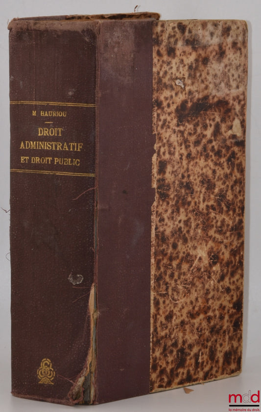 HAURIOU (Maurice) – PRÉCIS DE DROIT ADMINISTRATIF ET DE DROIT PUBLIC, à l’usage des étudiants en licence (2e et 3e années) et en doctorat ès-sciences politiques, 9e éd.