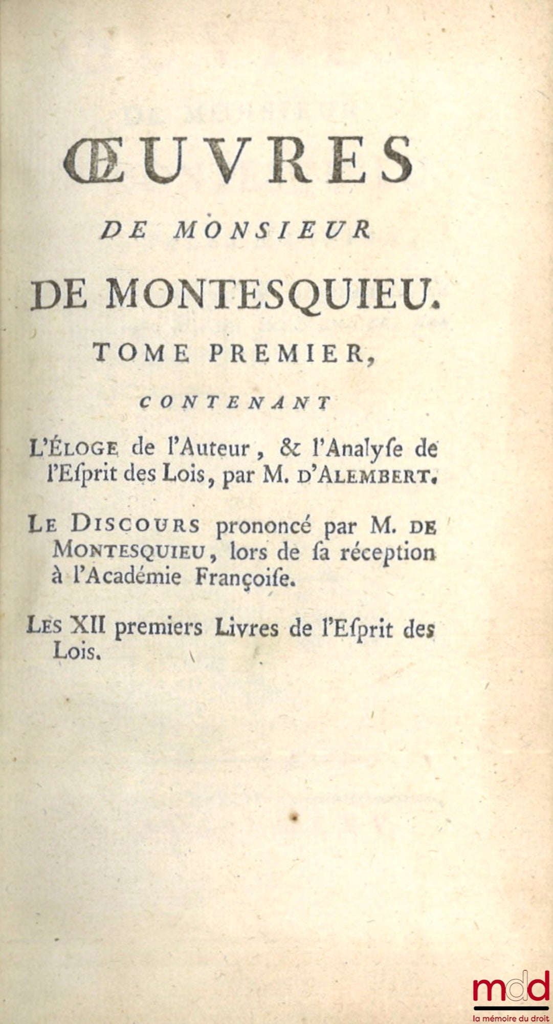 MONTESQUIEU (Charles de Secondat, baron de) – ŒUVRES DE MONSIEUR DE MONTESQUIEU. Nouvelle édition, Revue, corrigée et augmentée de plusieurs pièces qui n’avoient pas paru jusqu’à présent. - L’ÉLOGE DE L’AUTEUR, & L’ANALYSE DE L’ESPRIT DES LOIS, Par M. D’A