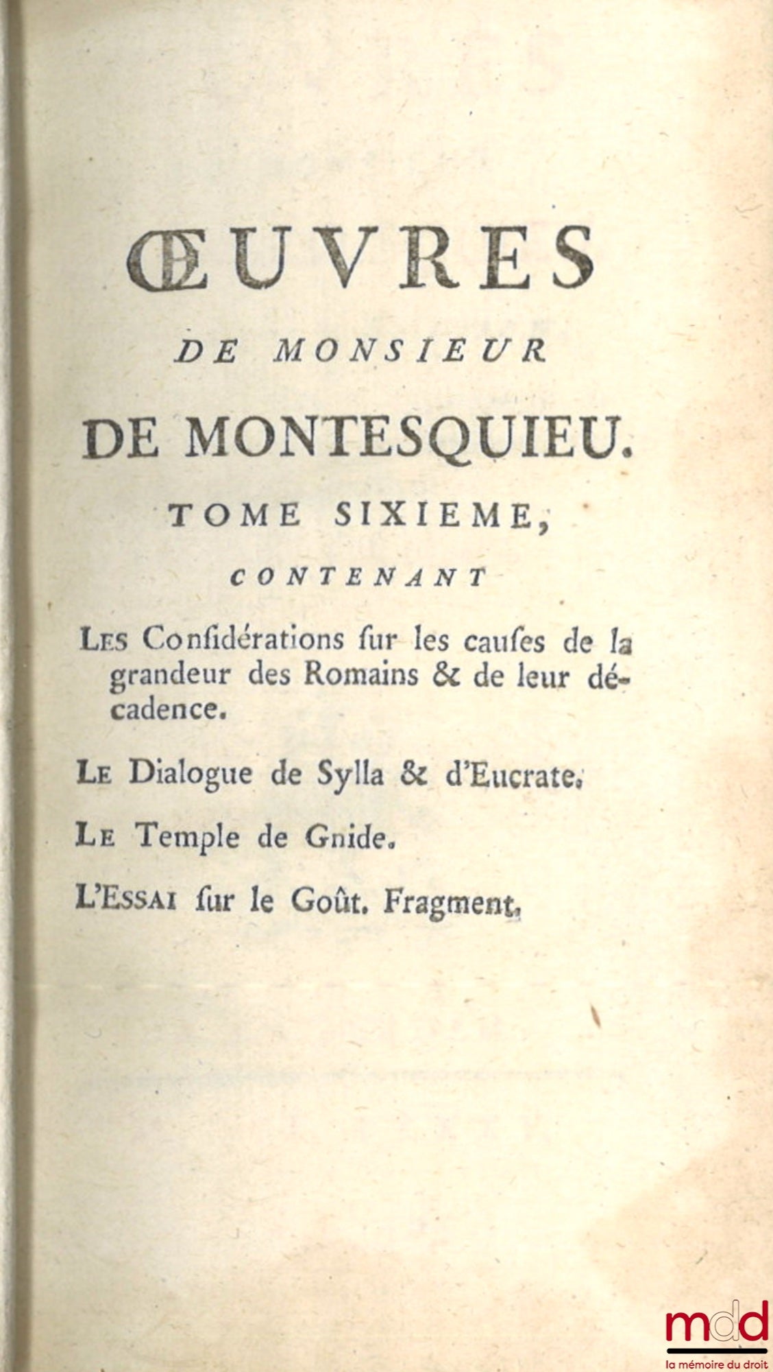 MONTESQUIEU (Charles de Secondat, baron de) – ŒUVRES DE MONSIEUR DE MONTESQUIEU. Nouvelle édition, Revue, corrigée et augmentée de plusieurs pièces qui n’avoient pas paru jusqu’à présent. - L’ÉLOGE DE L’AUTEUR, & L’ANALYSE DE L’ESPRIT DES LOIS, Par M. D’A