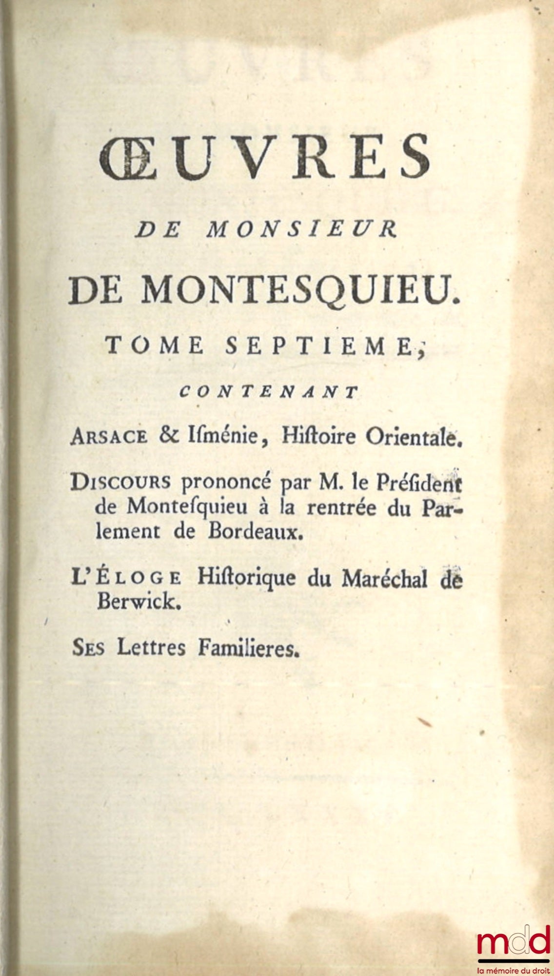 MONTESQUIEU (Charles de Secondat, baron de) – ŒUVRES DE MONSIEUR DE MONTESQUIEU. Nouvelle édition, Revue, corrigée et augmentée de plusieurs pièces qui n’avoient pas paru jusqu’à présent. - L’ÉLOGE DE L’AUTEUR, & L’ANALYSE DE L’ESPRIT DES LOIS, Par M. D’A