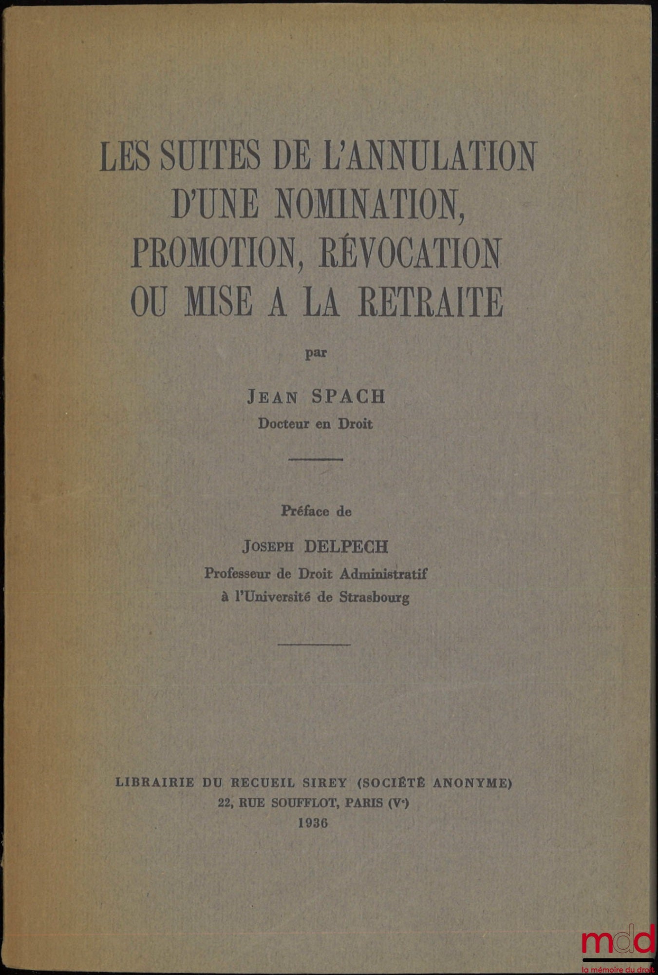 SPACH (Jean) – LES SUITES DE L’ANNULATION D’UNE NOMINATION, PROMOTION, RÉVOCATION OU MISE À LA RETRAITE, Préface de Joseph Delpech