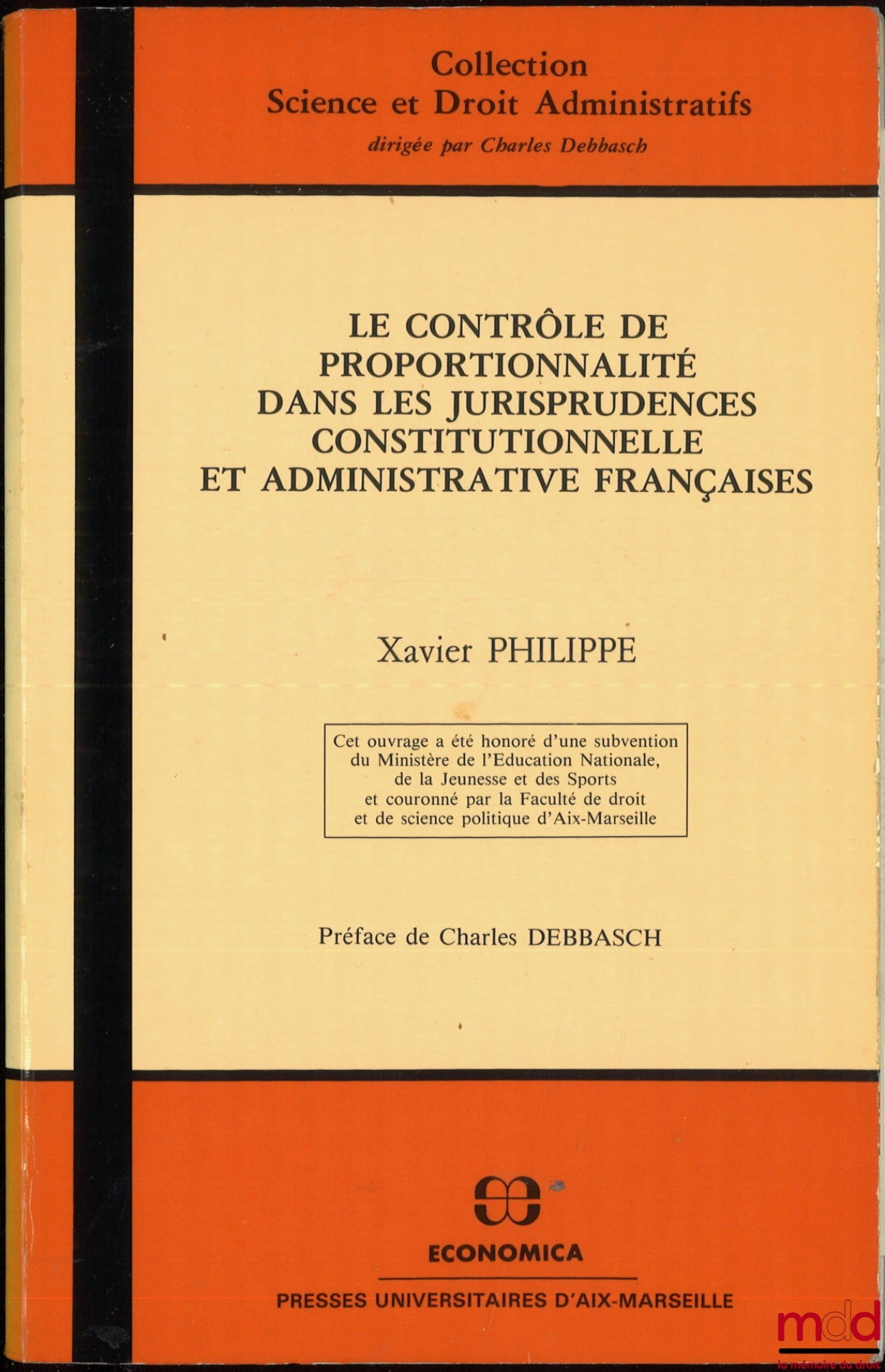 PHILIPPE (Xavier) – PROPORTIONALITY REVIEW IN FRENCH CONSTITUTIONAL AND ADMINISTRATIVE CASE LAW, Preface by Charles Debbasch, coll. Administrative Science and Law