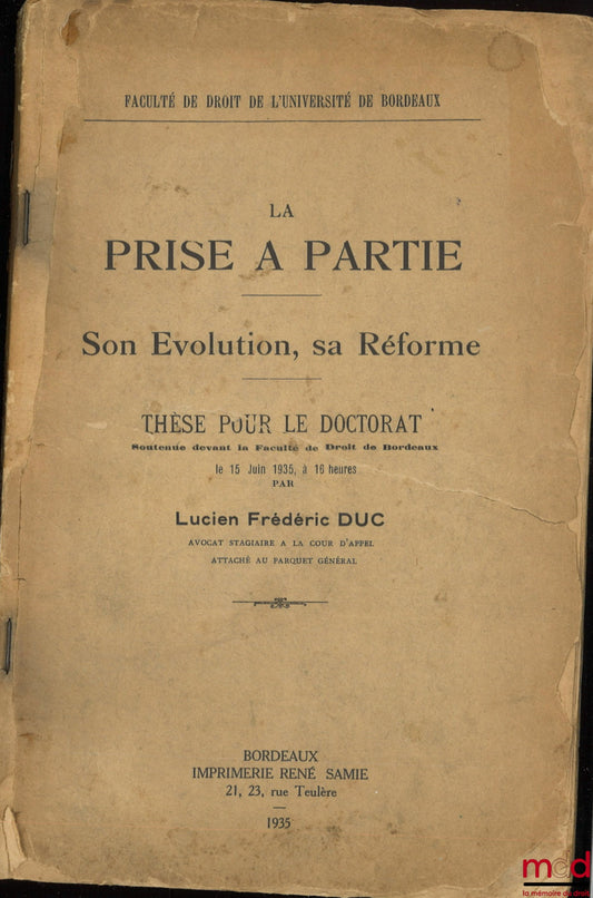 DUC (Lucien Frédéric) – LA PRISE À PARTIE, Son évolution, sa réforme, Thèse, Faculté de droit de l’Université de Bordeaux