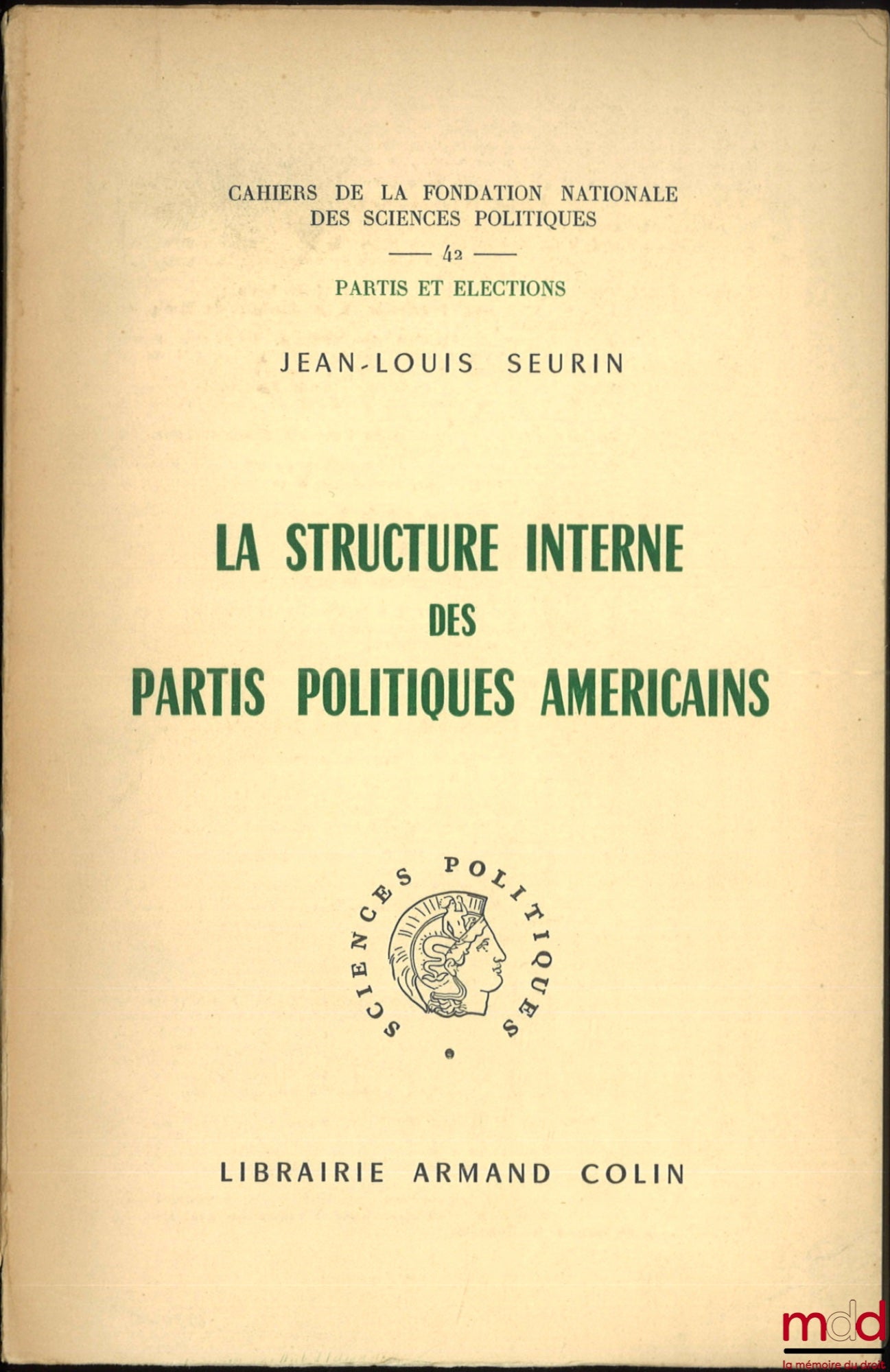 SEURIN (Jean-Louis) – THE INTERNAL STRUCTURE OF AMERICAN POLITICAL PARTIES, Cahiers de la fondation nationale des sciences politiques, no. 42