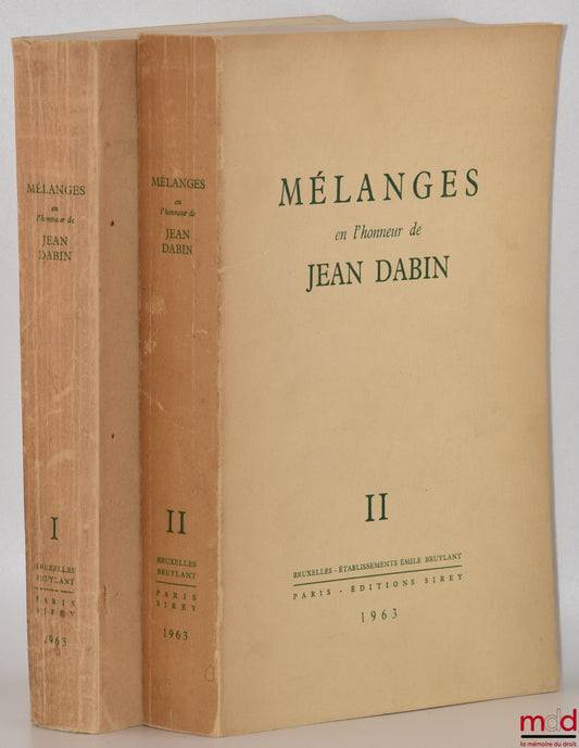 [Mélanges Dabin] – MÉLANGES EN L’HONNEUR DE JEAN DABIN, I - Théorie générale du droit ; II - Droit positif